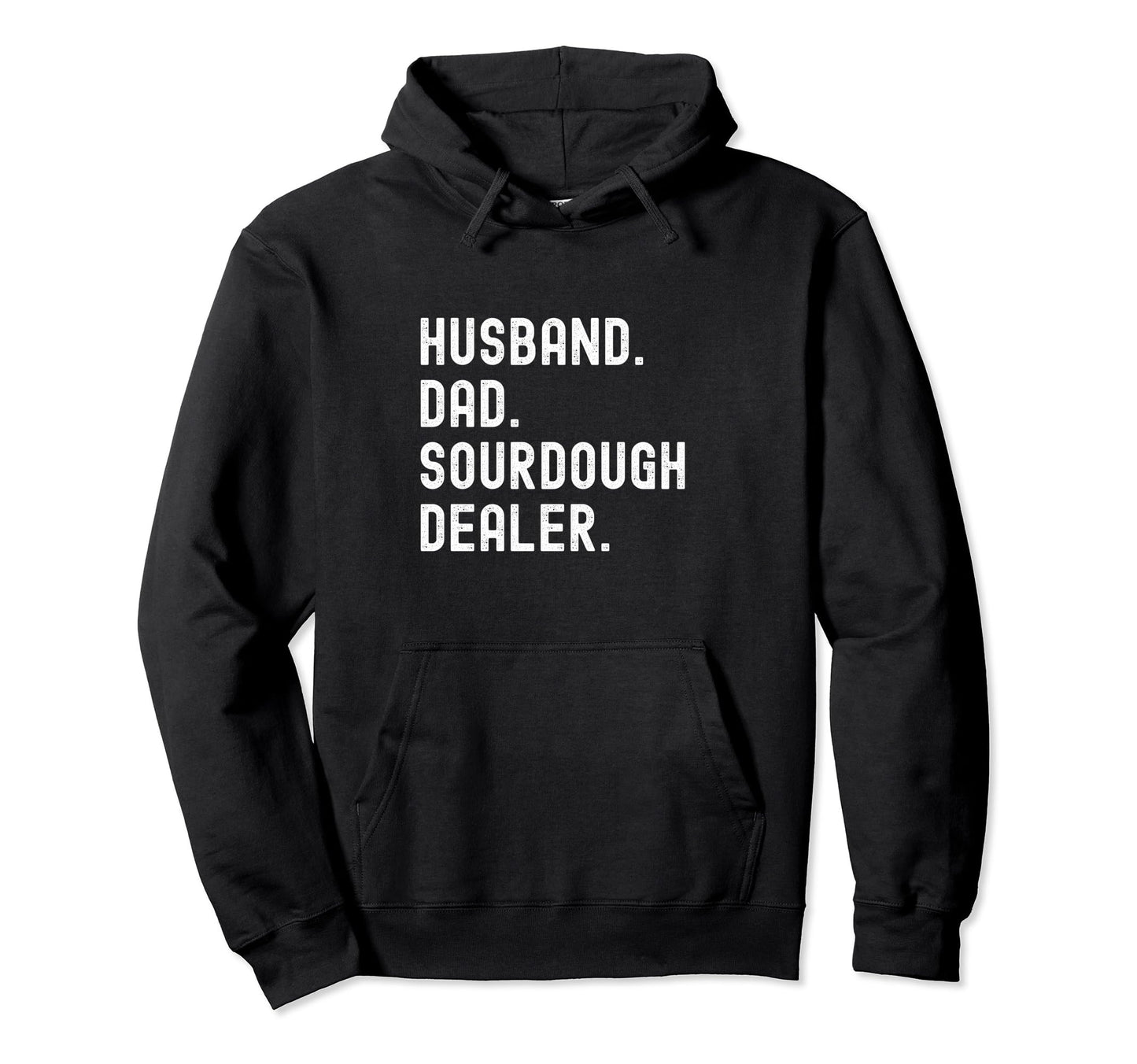 Husband Dad Local Sourdough Dealer T-Shirt - Unique Graphic for Adults - T-Shirt, Sweatshirt, Hoodie