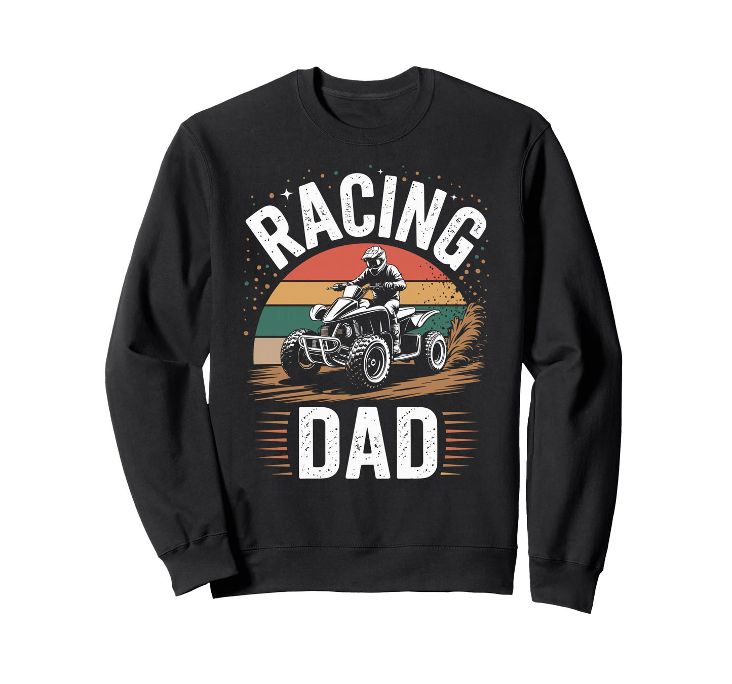 Fathers Day Quad Biker Atv Sweatshirt - Casual Everyday Wear Men Women - T-Shirt, Sweatshirt, Hoodie