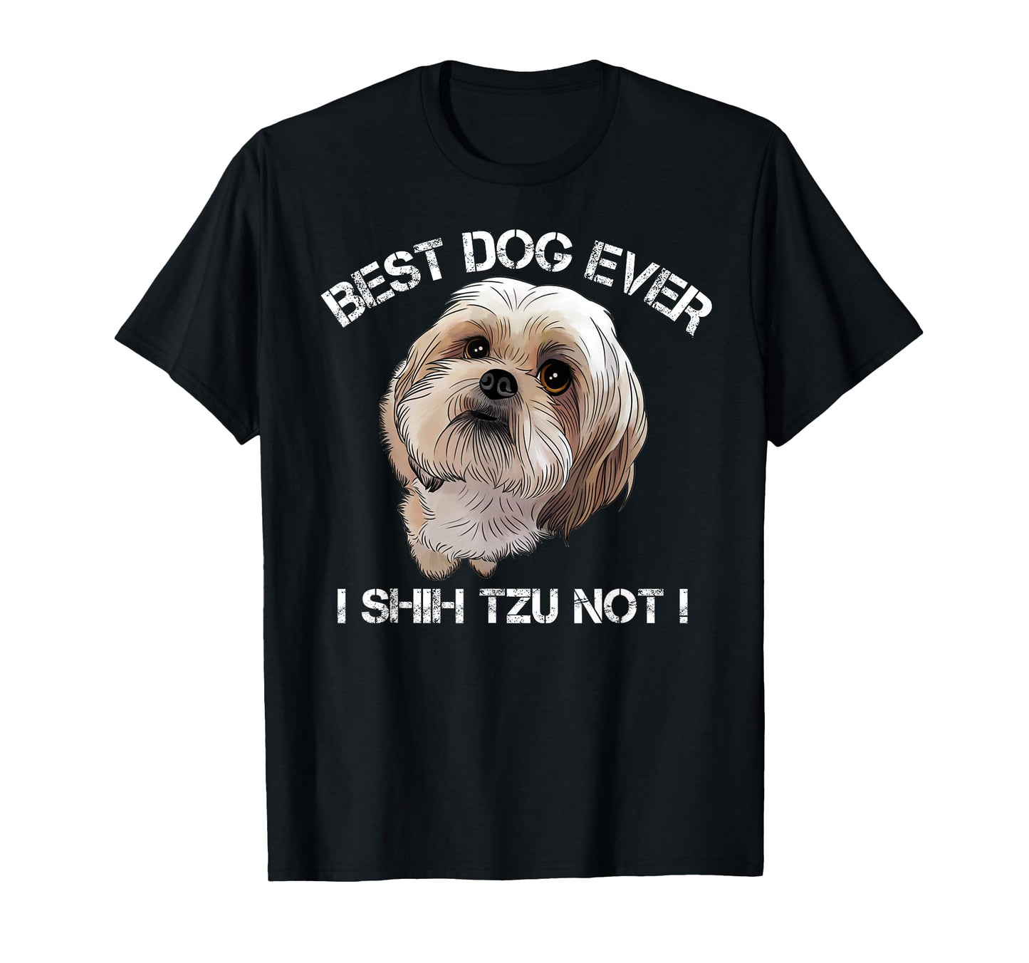 Shih Tzu Funny Dog Pet Best Dog Ever T-Shirt - Minimalist Print Men Women - T-Shirt, Sweatshirt, Hoodie