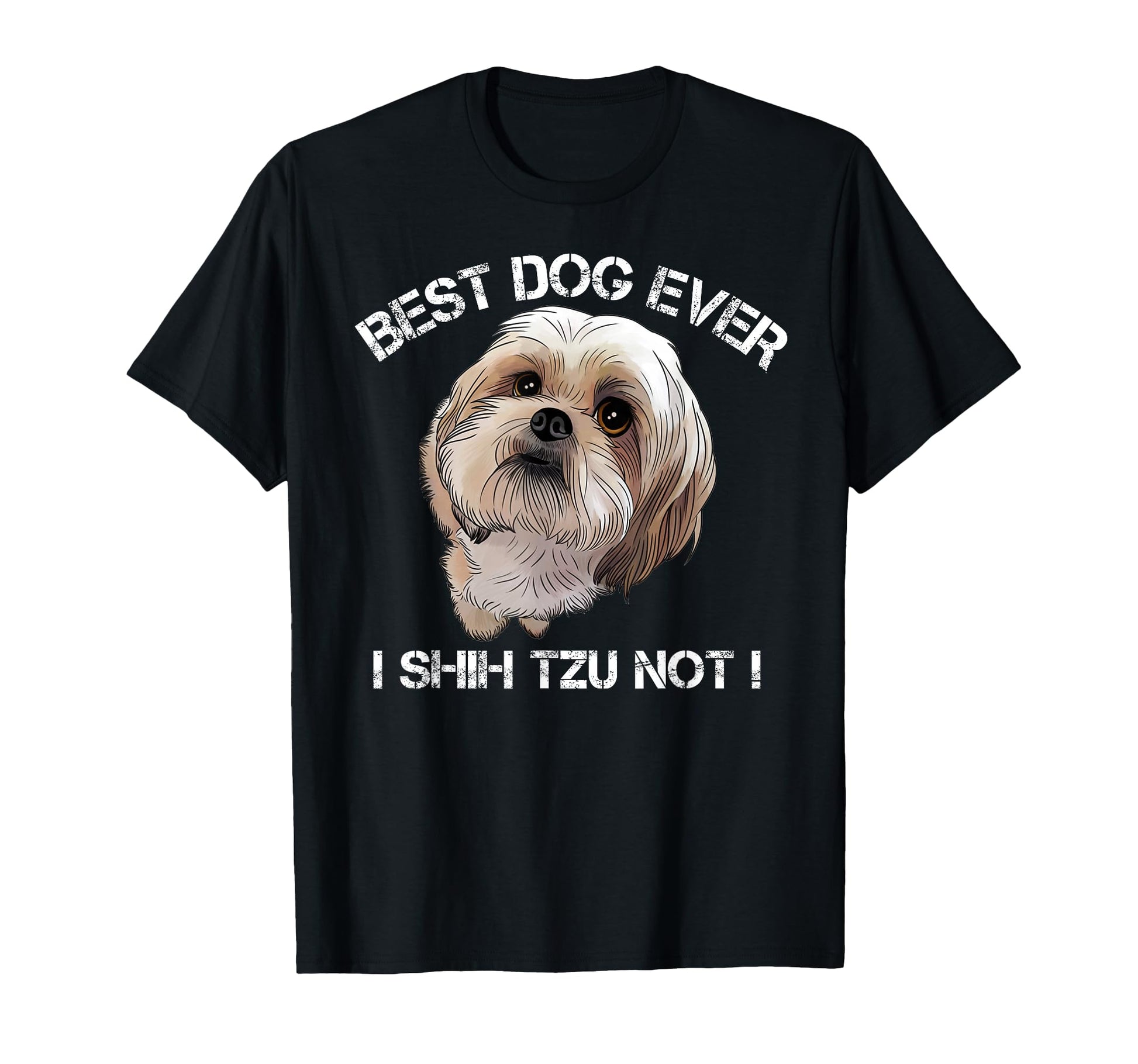Shih Tzu Funny Dog Pet Best Dog Ever T-Shirt - Minimalist Print Men Women - T-Shirt, Sweatshirt, Hoodie