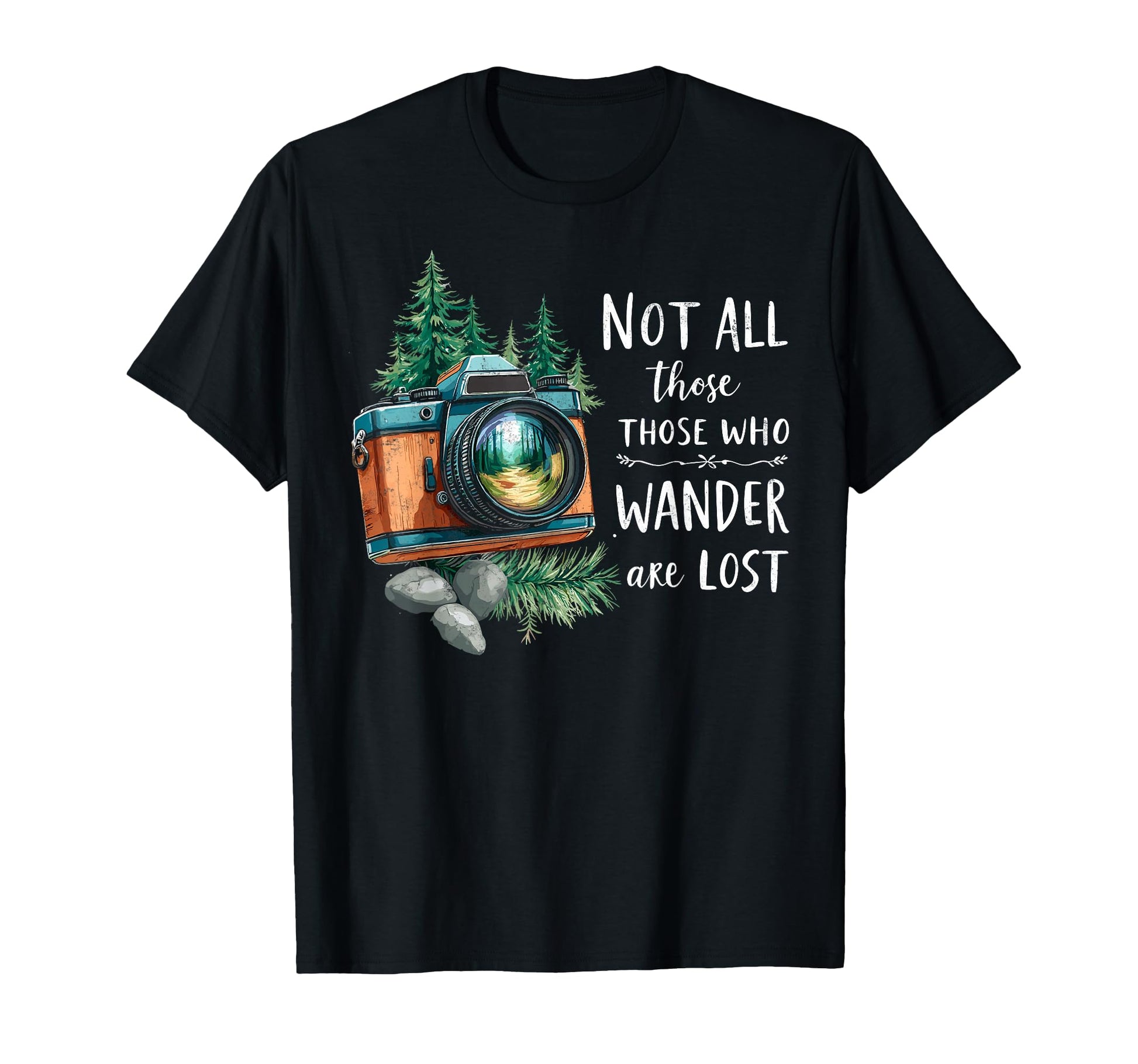 Not All Who Wander Lost Camping Hiking T-Shirt - Trendy Graphic for Adults - T-Shirt, Sweatshirt, Hoodie