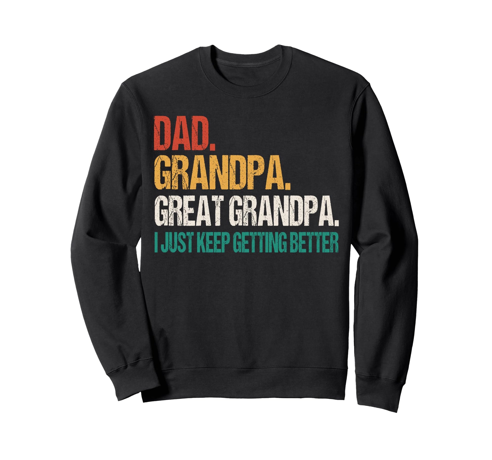Dad Grandpa Great Grandpa Fathers Sweatshirt - Fun Novelty Design Unisex - T-Shirt, Sweatshirt, Hoodie