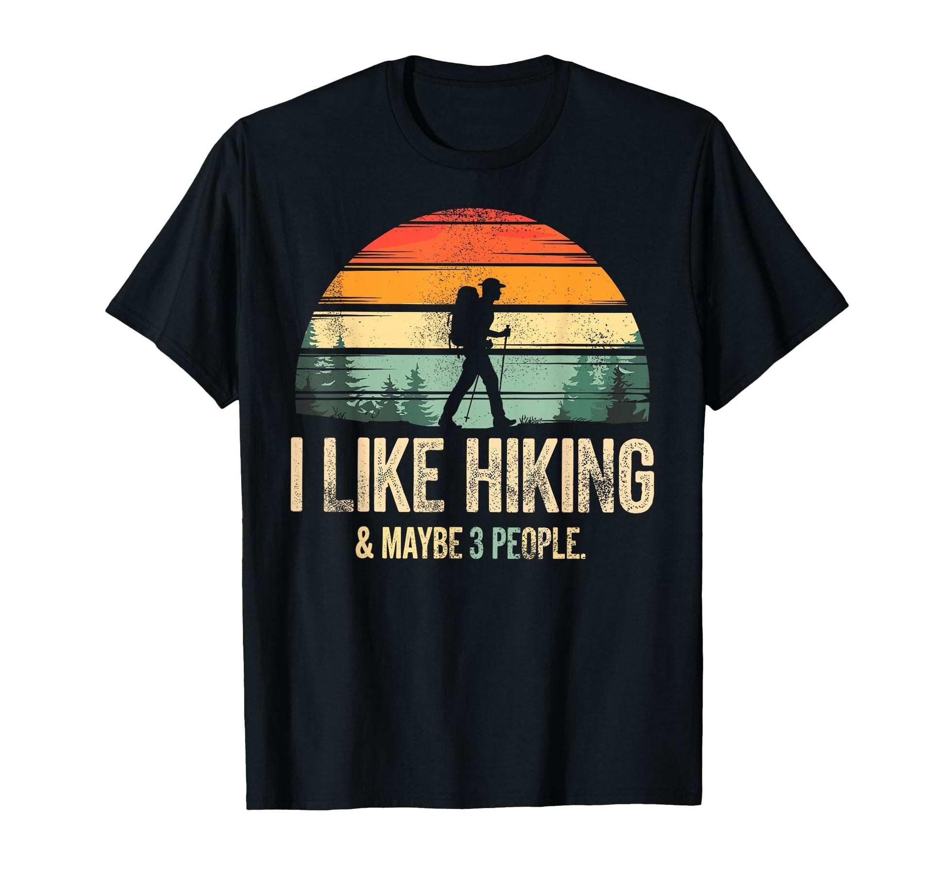I Like Hiking Maybe 3 People Funny T-Shirt - Custom Art Print for Adults - T-Shirt, Sweatshirt, Hoodie
