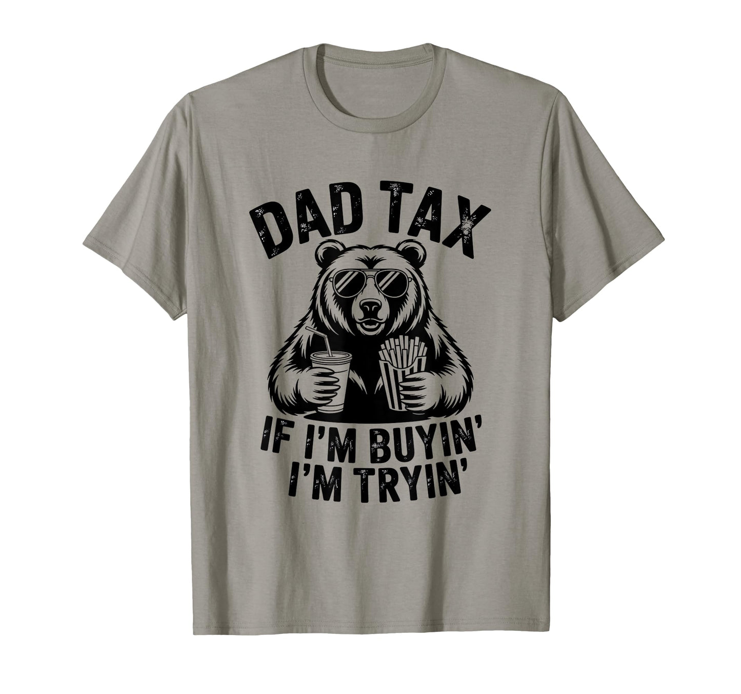 Mens Dad Tax If Im Buying Im Trying T-Shirt - Streetwear Style Men Women - T-Shirt, Sweatshirt, Hoodie