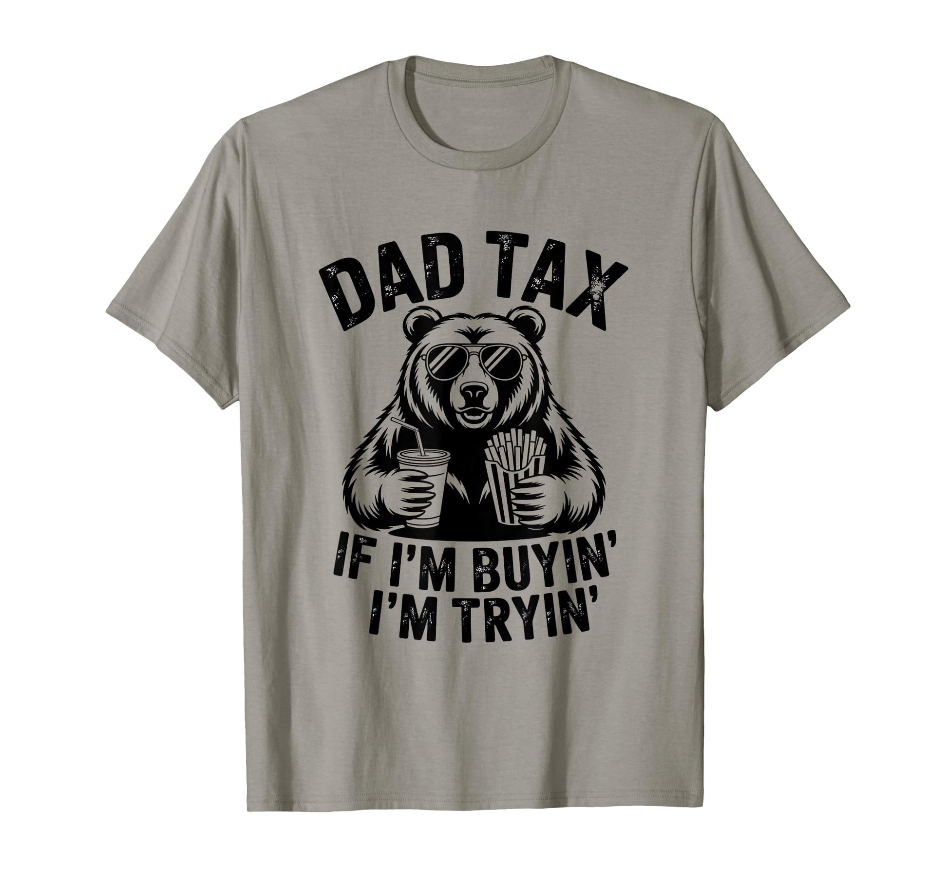 Mens Dad Tax If Im Buying Im Trying T-Shirt - Streetwear Style Men Women - T-Shirt, Sweatshirt, Hoodie