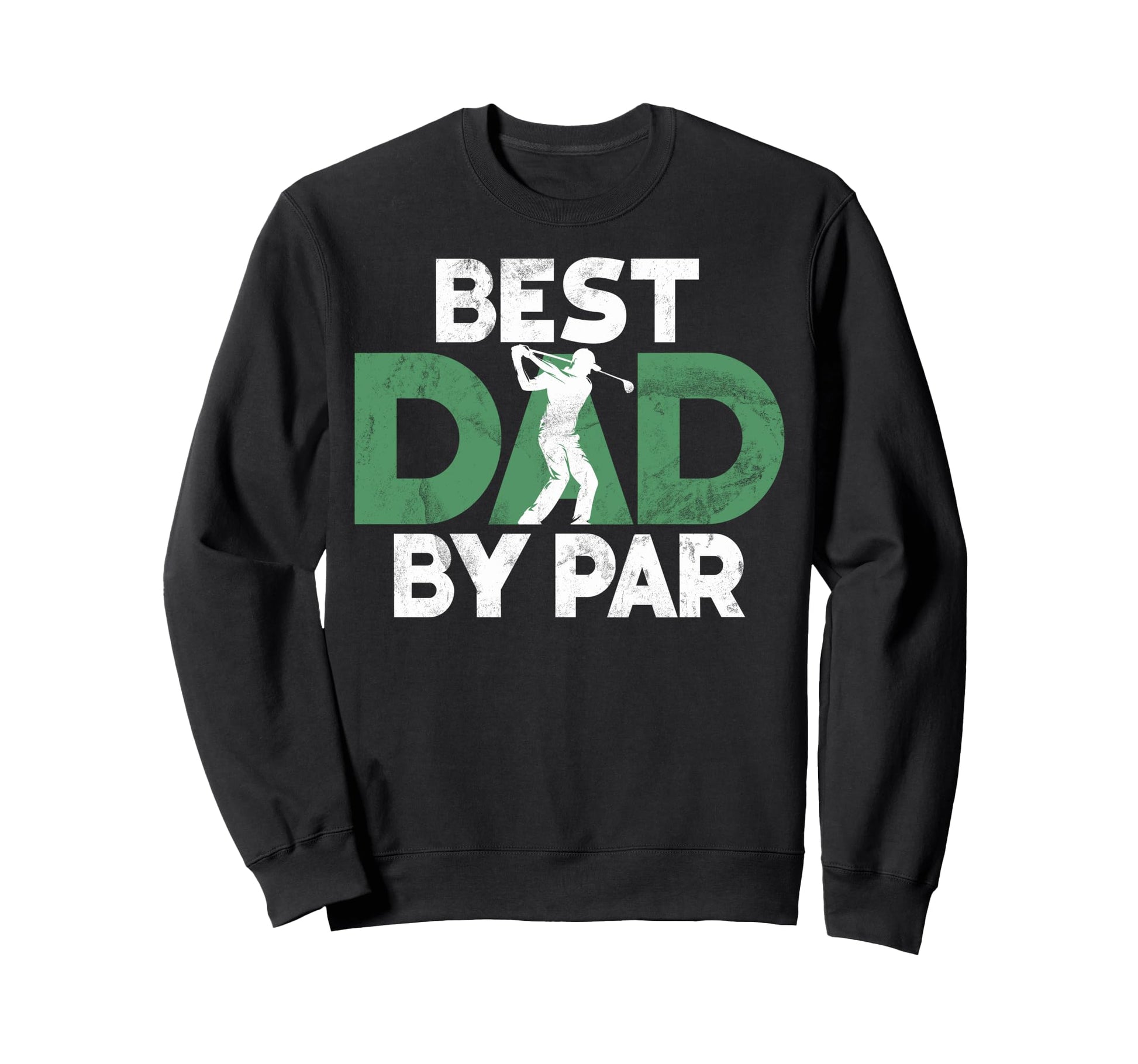 Best Dad Par Golf Dad Sweatshirt - Custom Art Print Men Women - T-Shirt, Sweatshirt, Hoodie
