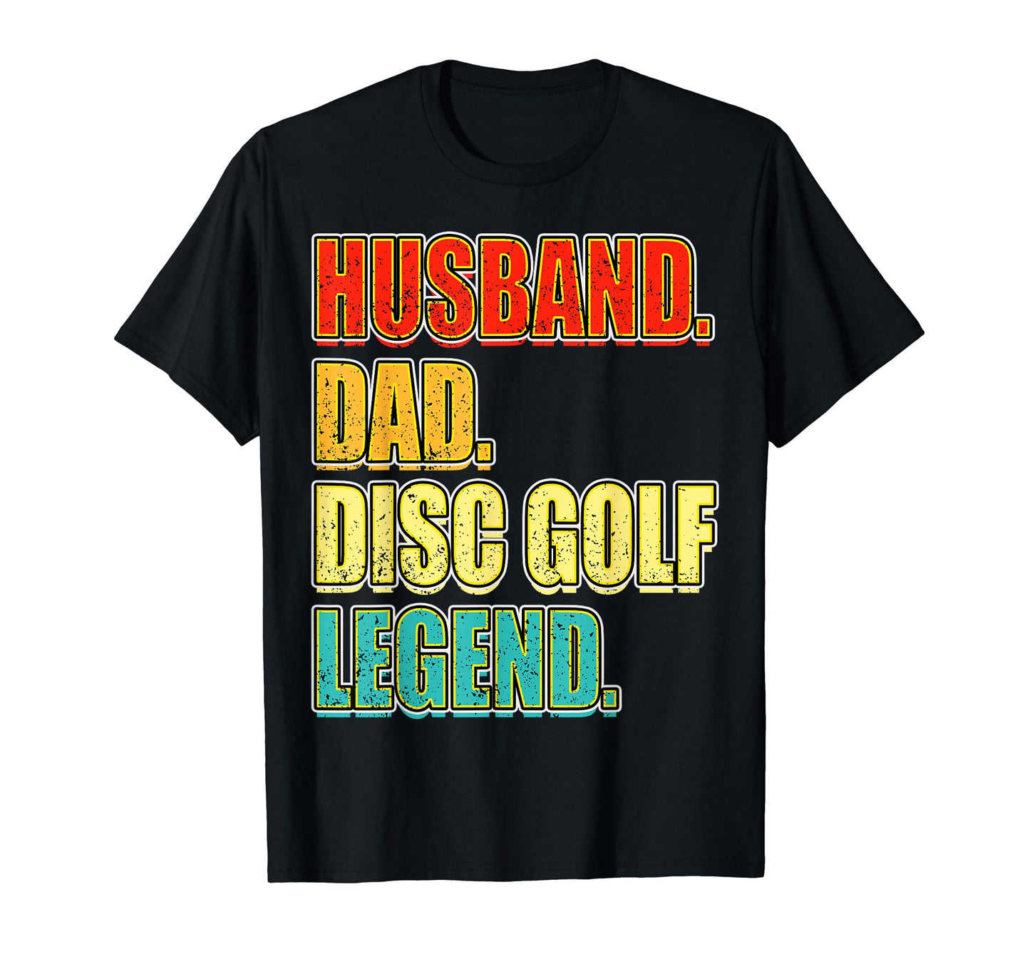 Disc Golf Husband Dad Disc Golfer Legend T-Shirt - Graphic Print Men Women - T-Shirt, Sweatshirt, Hoodie