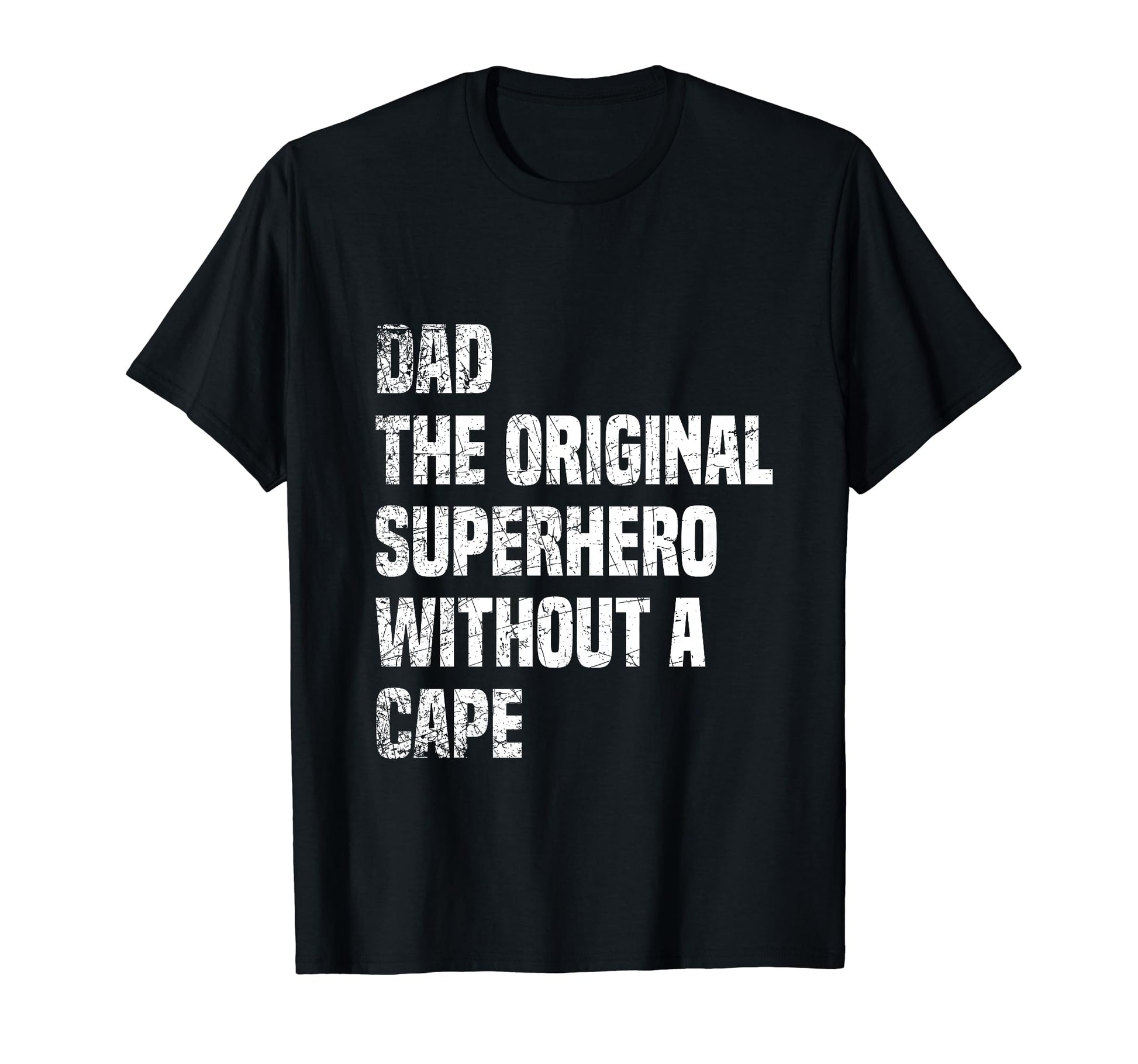 Dad Original Superhero Without Cape T-Shirt - Trendy Graphic Unisex - T-Shirt, Sweatshirt, Hoodie