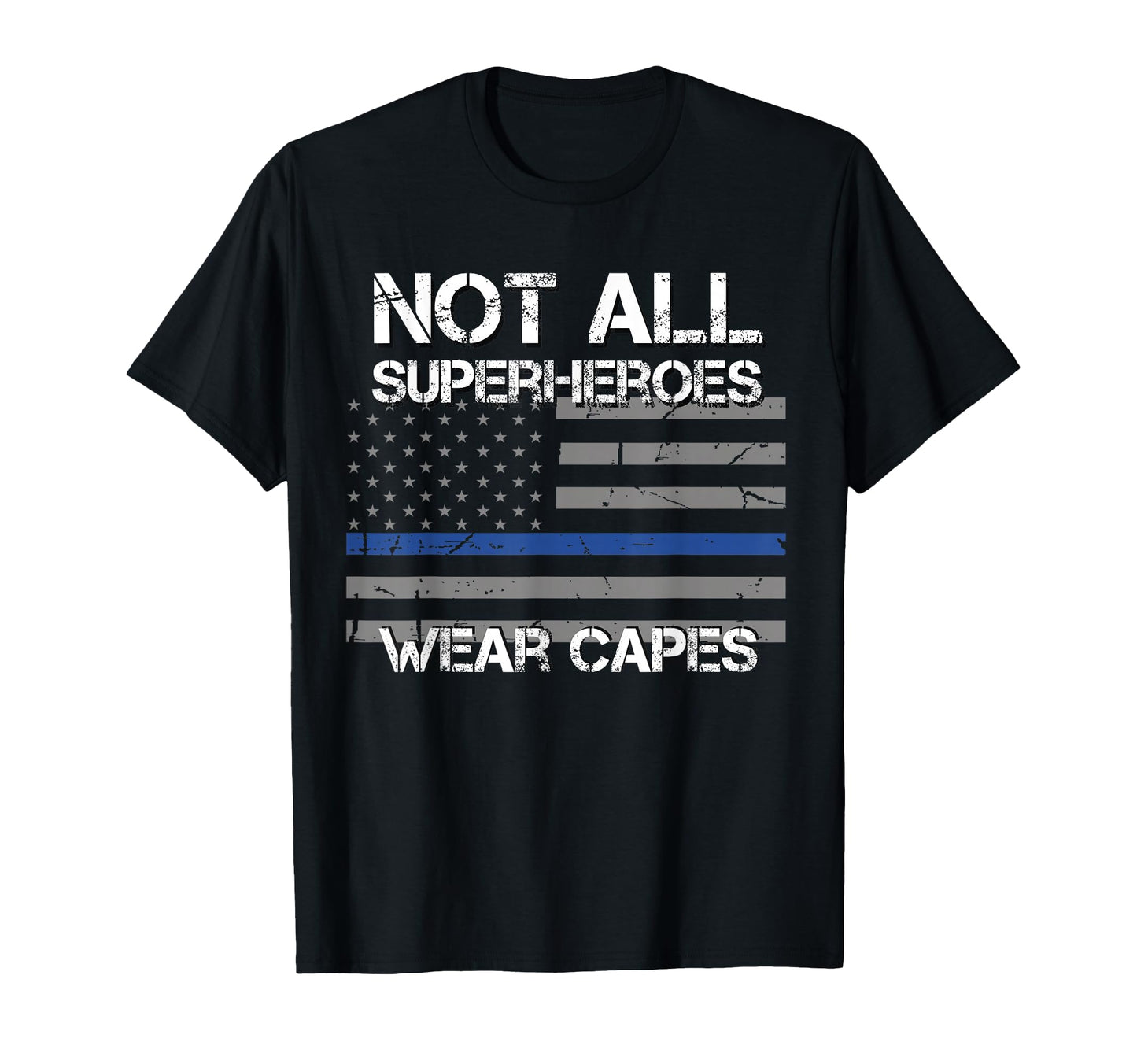 Police Hero Not All Superheroes Wear T-Shirt - Aesthetic Graphic Men Women - T-Shirt, Sweatshirt, Hoodie