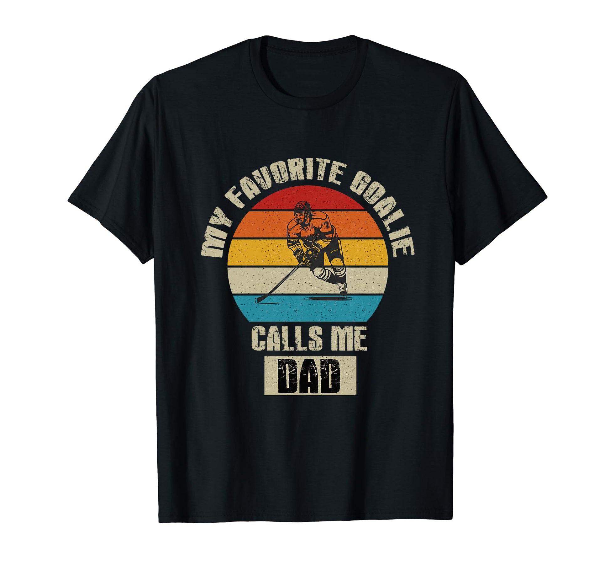 My Favorite Goalie Calls Me Dad Hockey T-Shirt - Graphic Print for Adults - T-Shirt, Sweatshirt, Hoodie