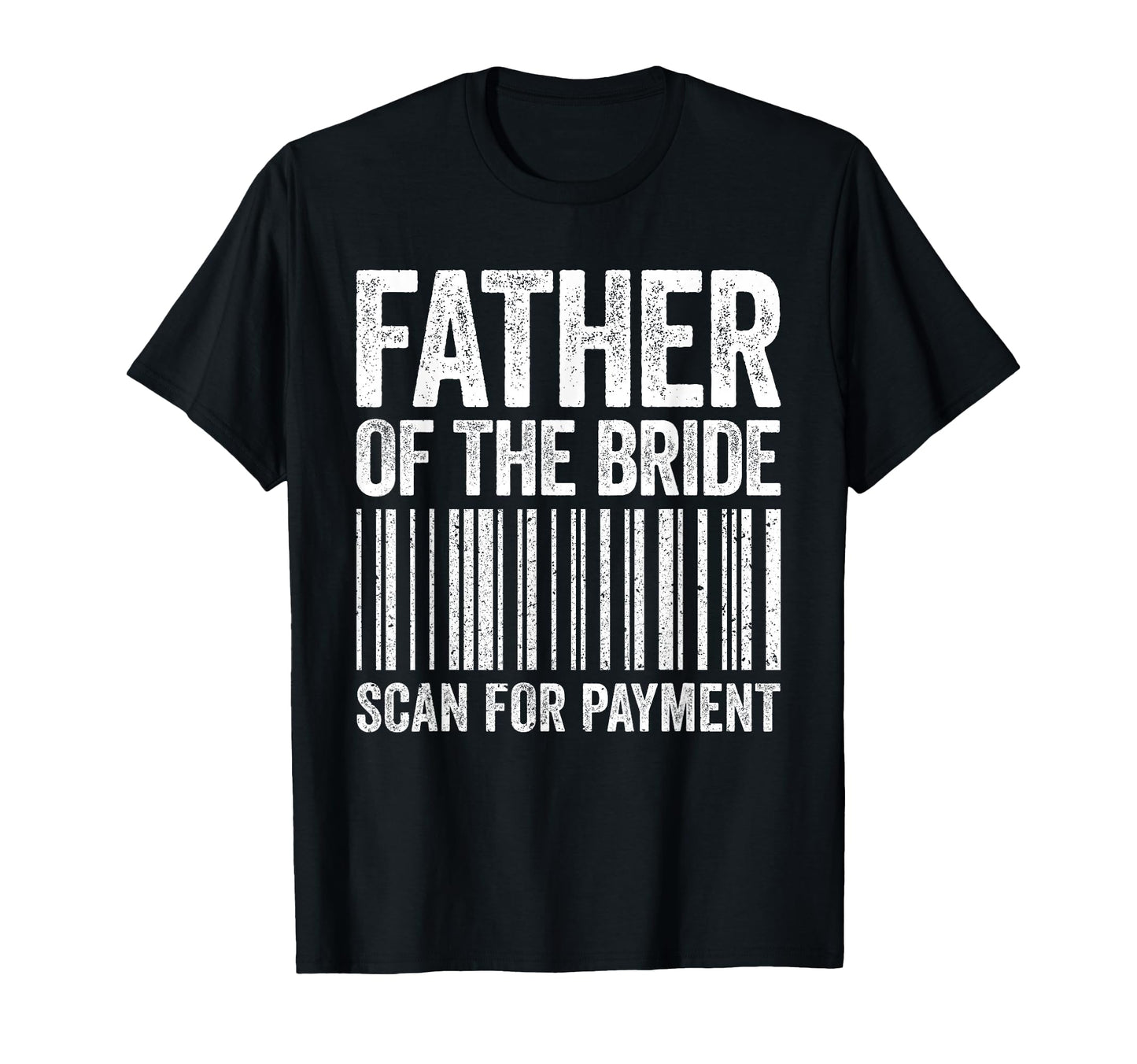 Father Bride Scan Payment Dad Wedding T-Shirt - Unique Graphic Men Women - T-Shirt, Sweatshirt, Hoodie