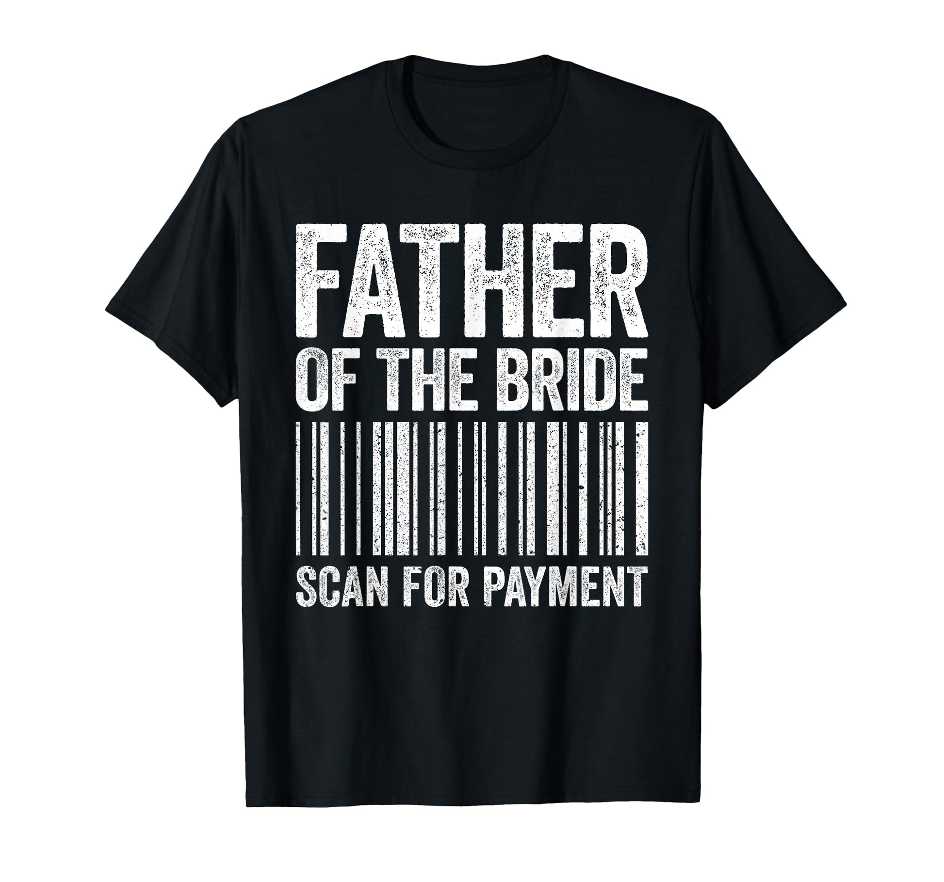Father Bride Scan Payment Dad Wedding T-Shirt - Unique Graphic Men Women - T-Shirt, Sweatshirt, Hoodie