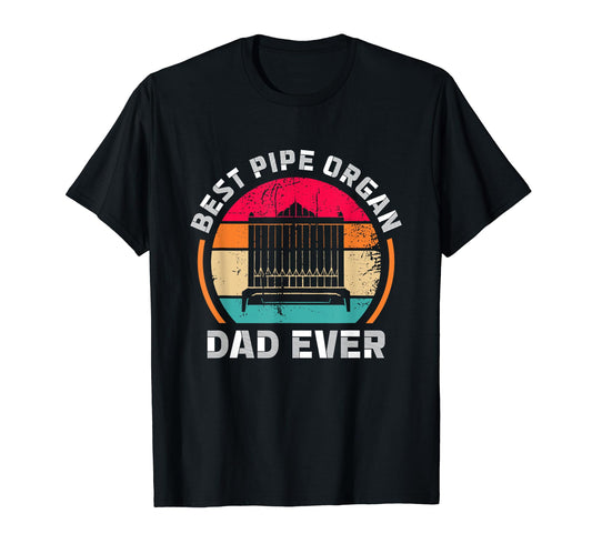 Best Pipe Organ Dad Ever Church Musician T-Shirt - Graphic Print Unisex - T-Shirt, Sweatshirt, Hoodie