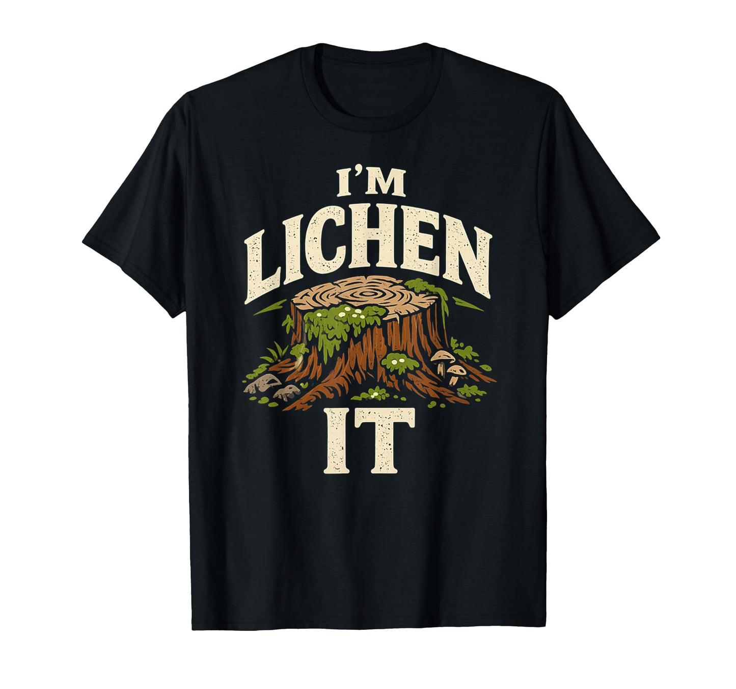 Im Lichen It Funny Plant Tree Lover T-Shirt - Streetwear Style Men Women - T-Shirt, Sweatshirt, Hoodie