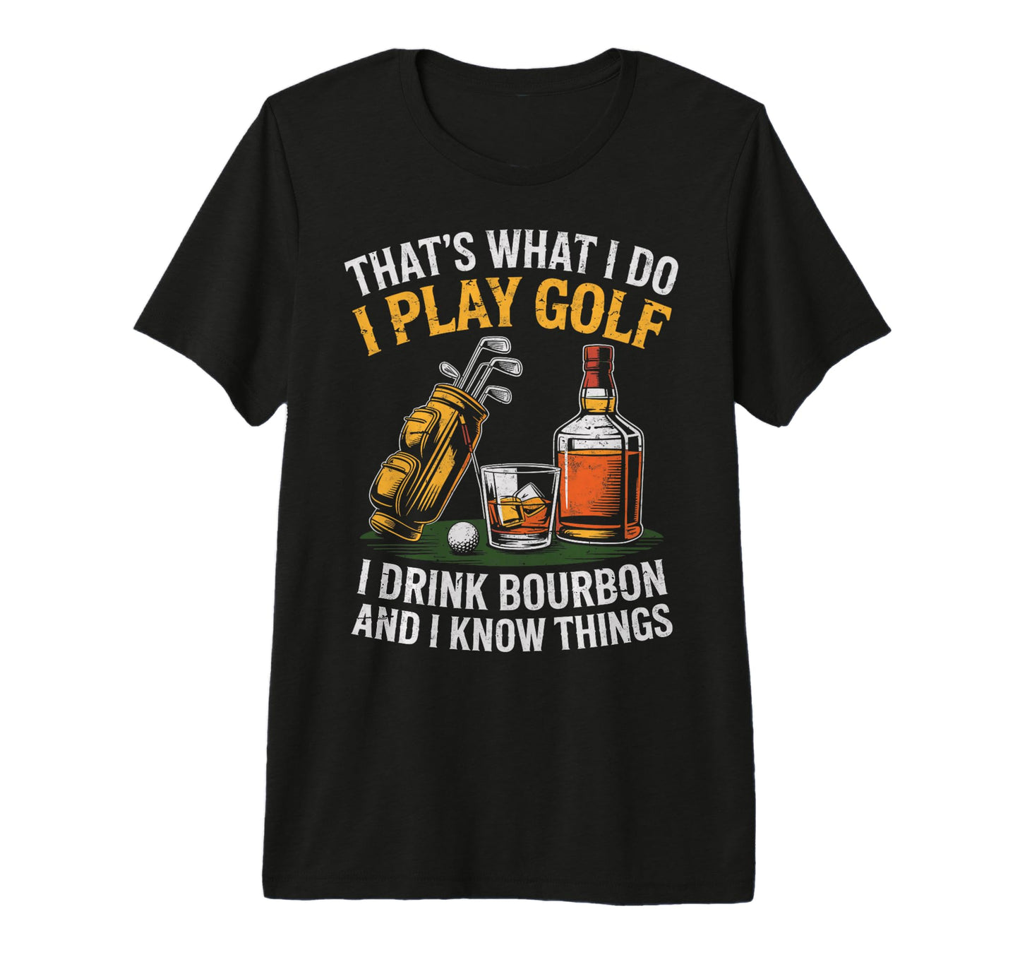 Thats What I Do I Play Golf Drink T-Shirt - Unique Graphic for Adults - T-Shirt, Sweatshirt, Hoodie