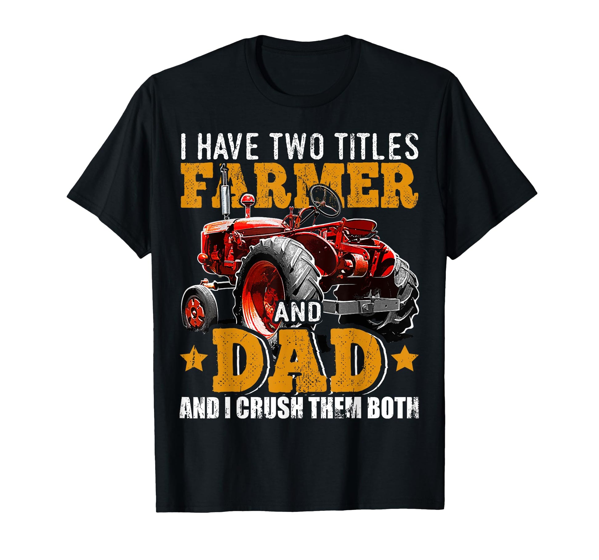 I Have Two Titles Farmer Dad Fathers T-Shirt - Custom Art Print for Adults - T-Shirt, Sweatshirt, Hoodie