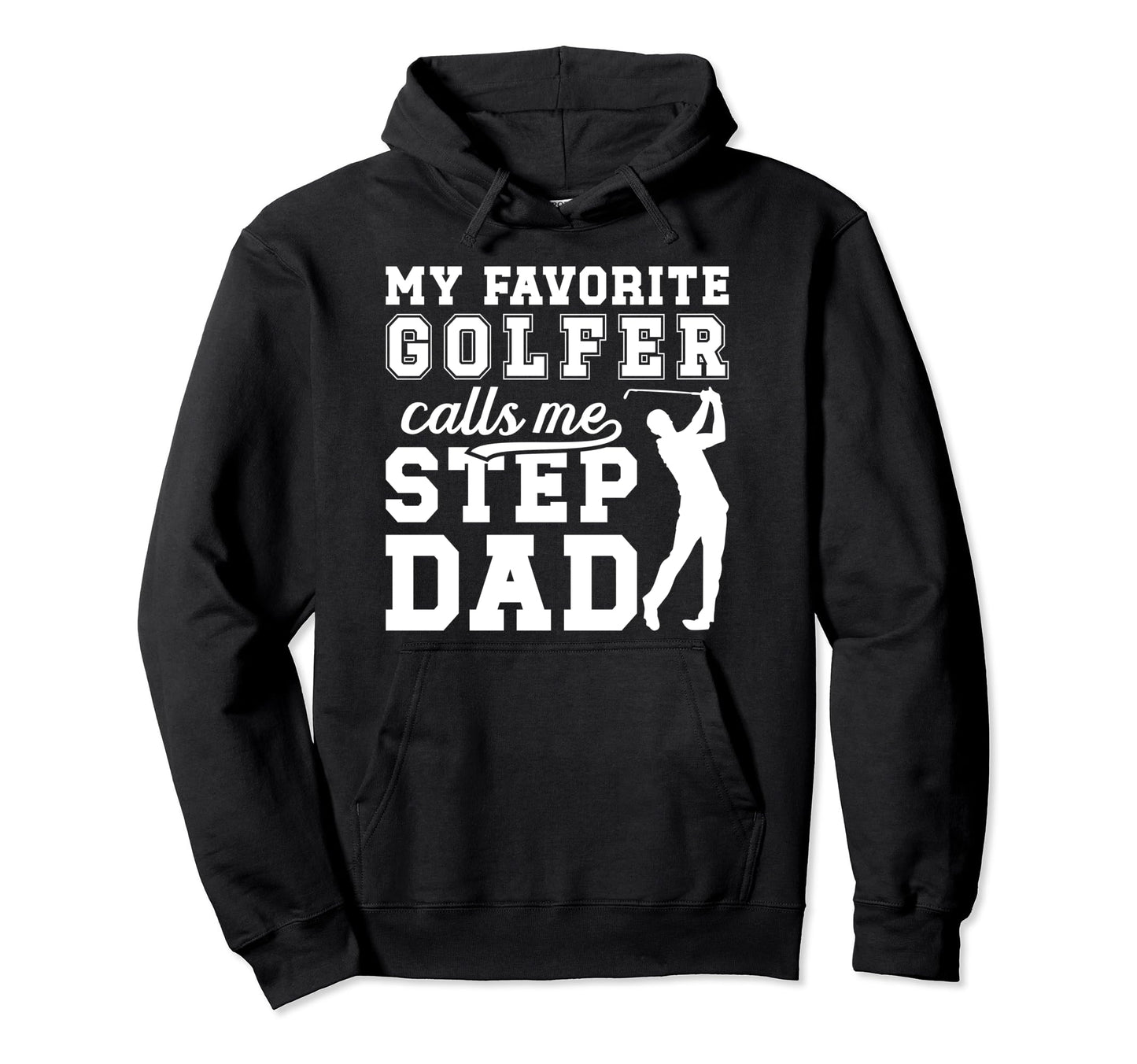 My Favorite Golfer Step Dad Golf Hoodie - Custom Art Print Men Women - T-Shirt, Sweatshirt, Hoodie
