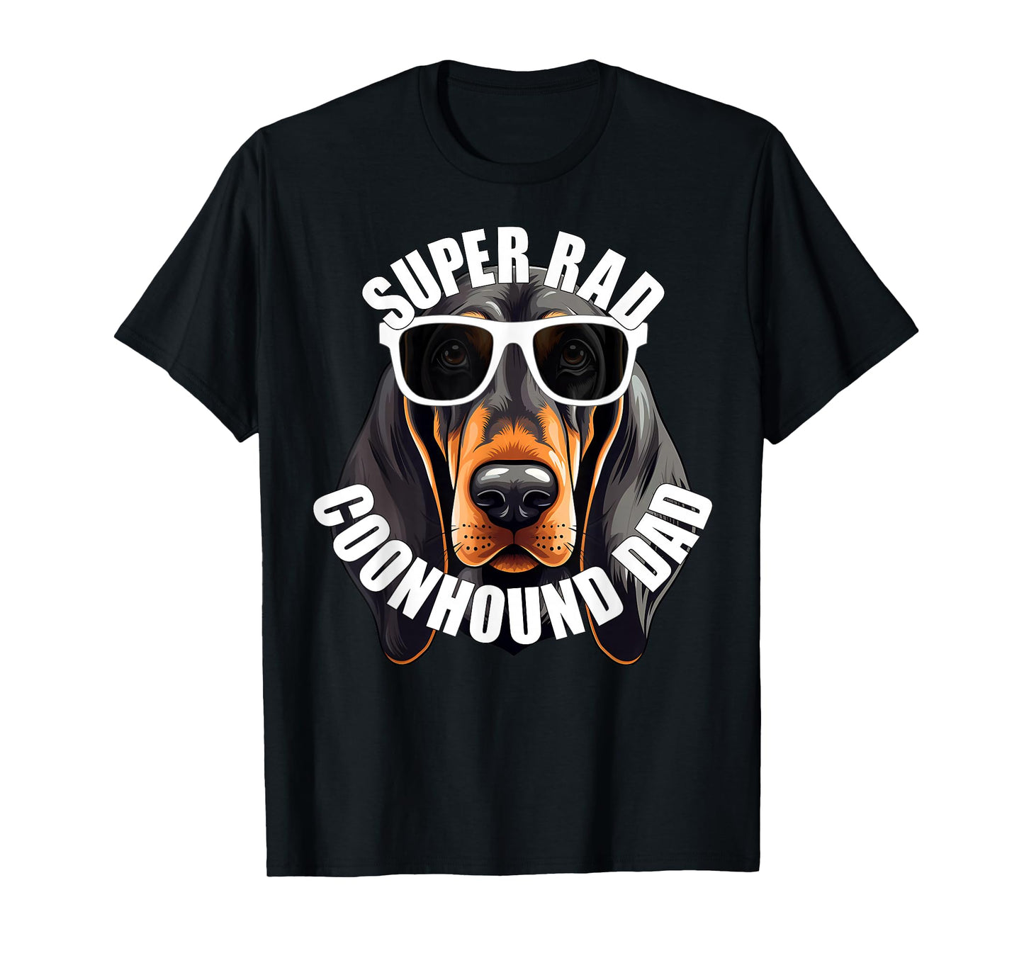 Black And Tan Coonhound Dad Funny Super T-Shirt - Minimalist Print Unisex - T-Shirt, Sweatshirt, Hoodie