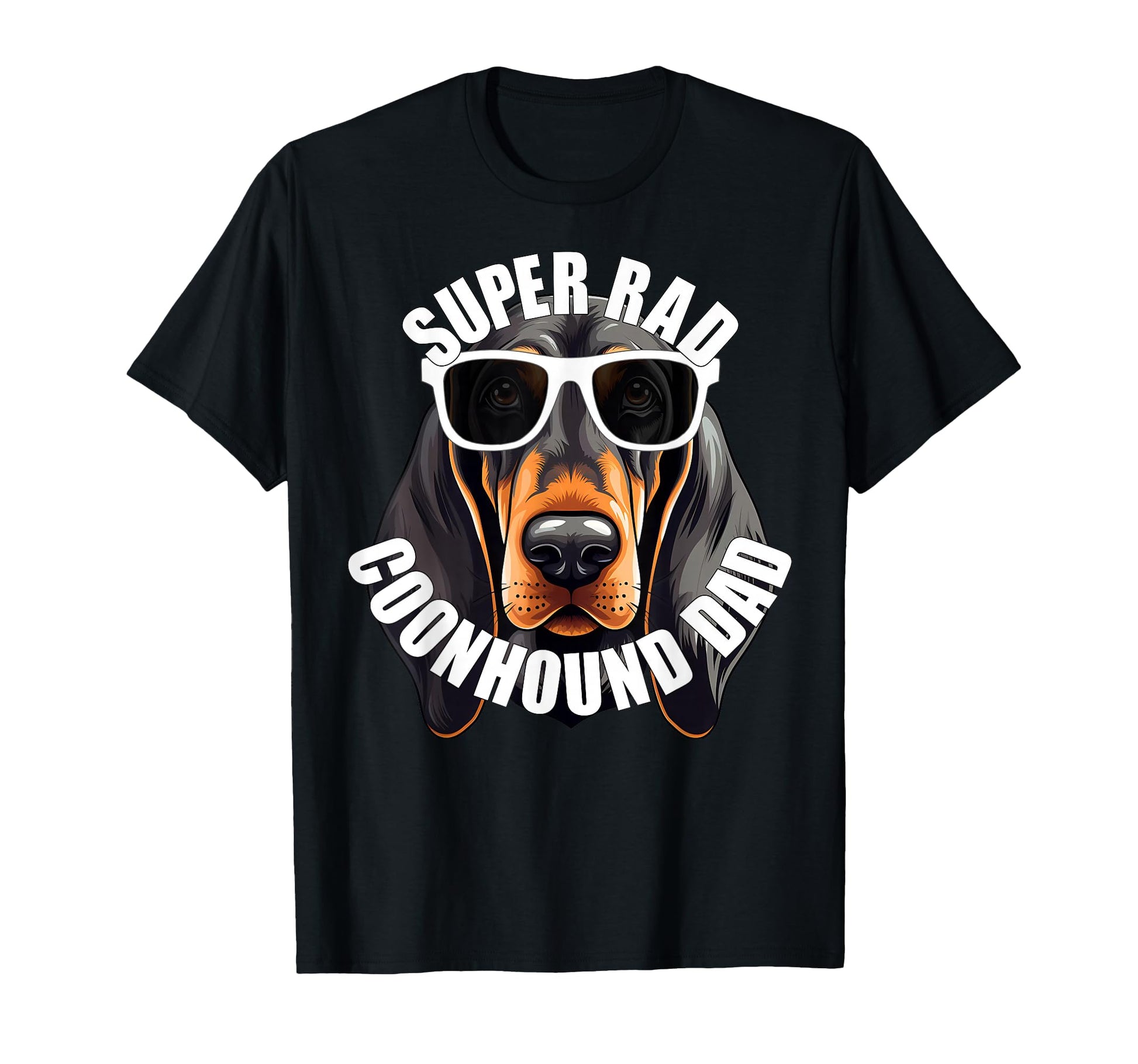 Black And Tan Coonhound Dad Funny Super T-Shirt - Minimalist Print Unisex - T-Shirt, Sweatshirt, Hoodie