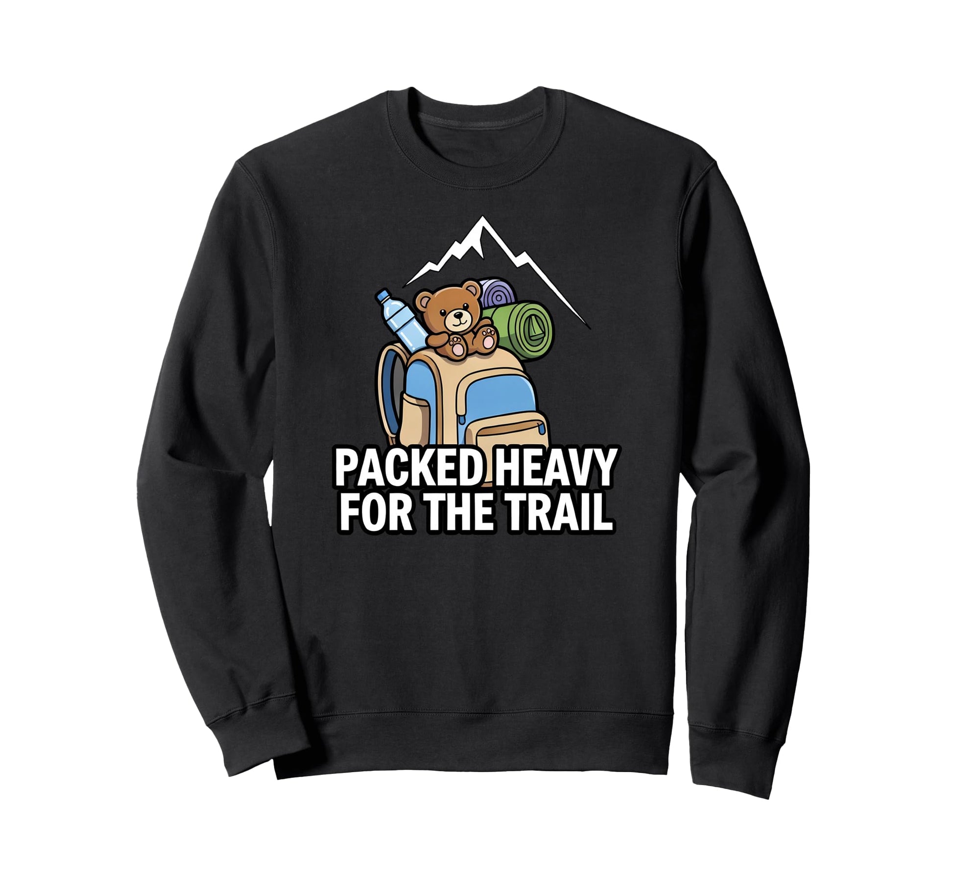 Funny Hiking Packed Heavy Trail Sweatshirt - Casual Everyday Wear Men Women - T-Shirt, Sweatshirt, Hoodie