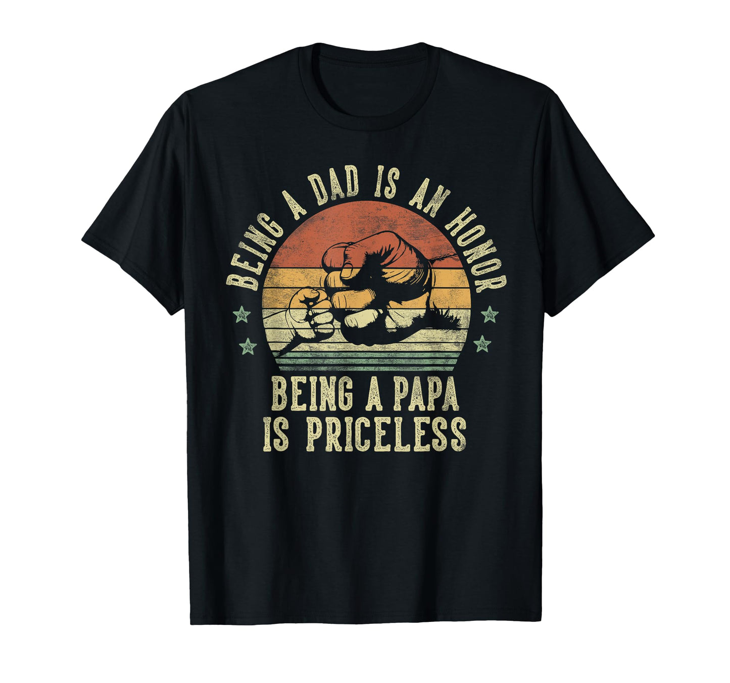 Being Dad Is Honor Being Papa Is T-Shirt - Streetwear Style Unisex - T-Shirt, Sweatshirt, Hoodie