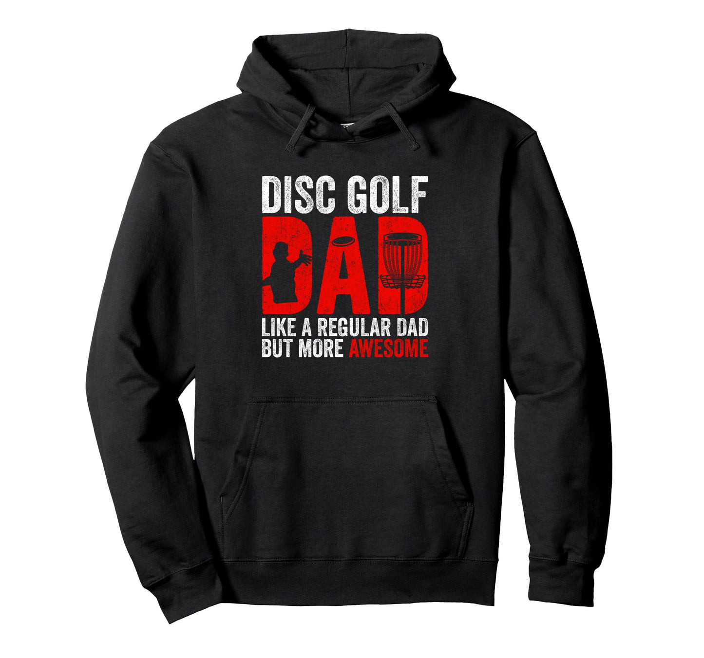 Disc Golf Dad Funny Disc Golfing Dad Hoodie - Streetwear Style Men Women - T-Shirt, Sweatshirt, Hoodie