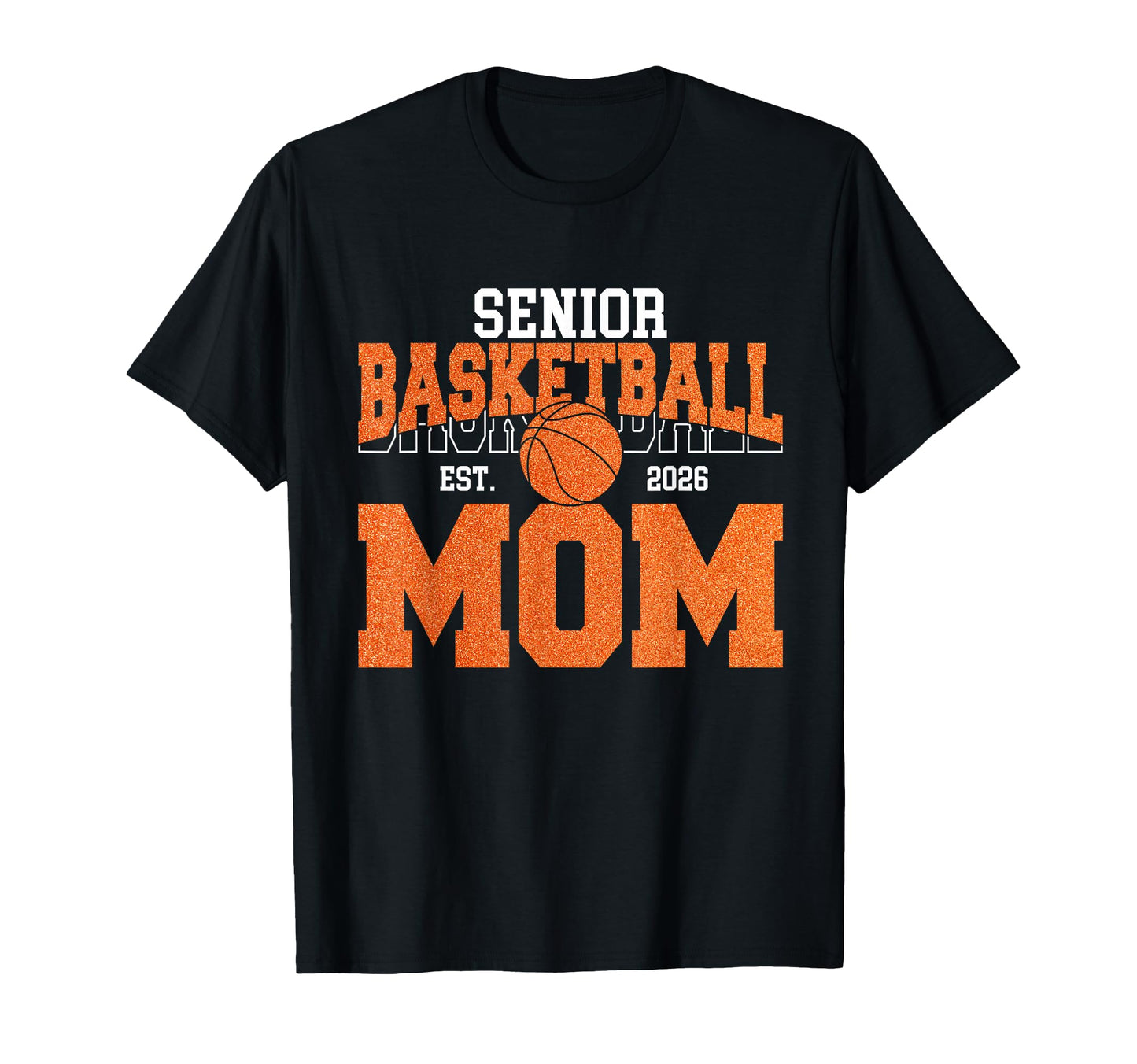 Senior Basketball Mom Class 2026 T-Shirt - Streetwear Style for Adults - T-Shirt, Sweatshirt, Hoodie