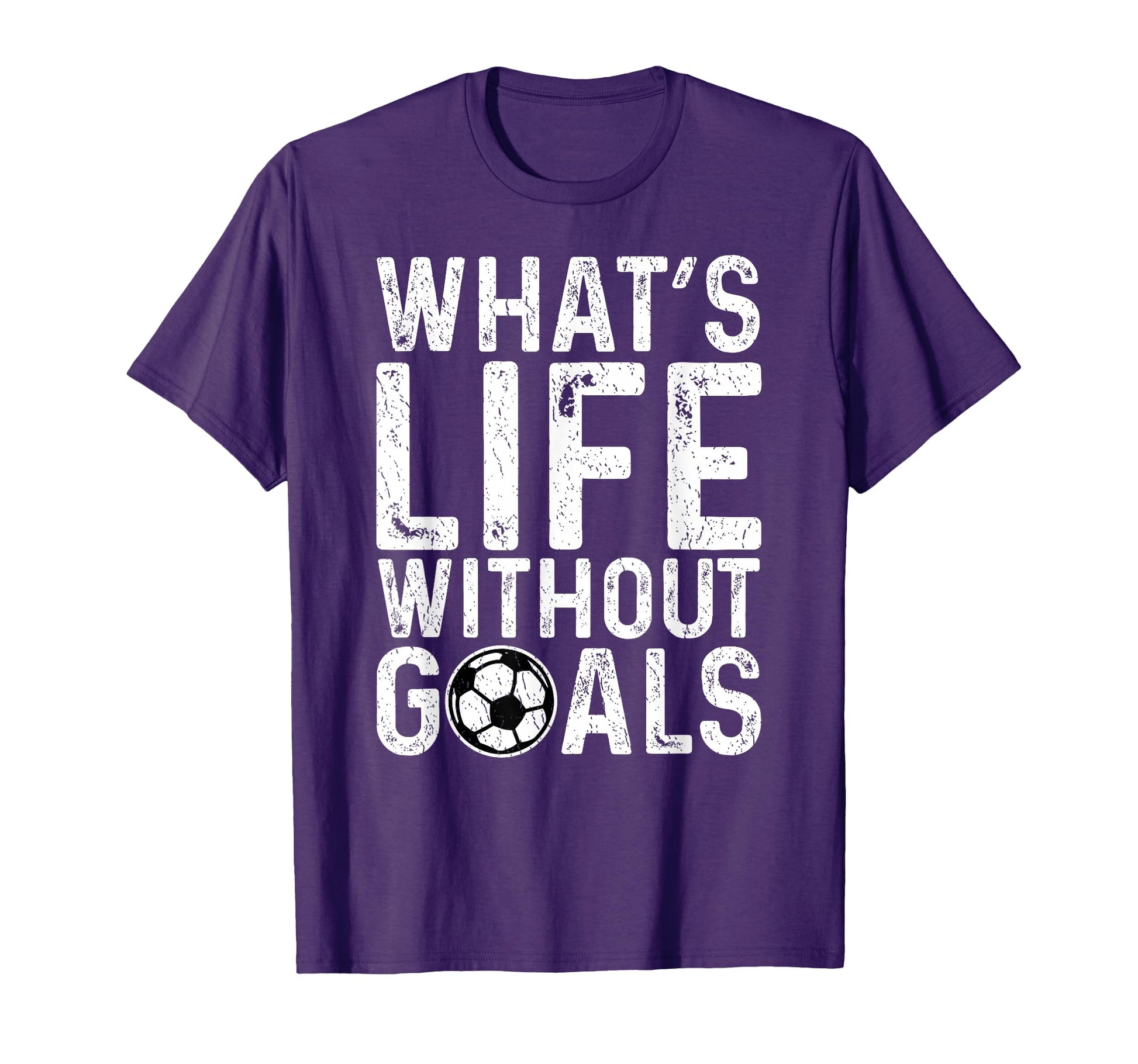 Whats Life Without Goals Soccer Fan T-Shirt - Trendy Graphic Men Women - T-Shirt, Sweatshirt, Hoodie