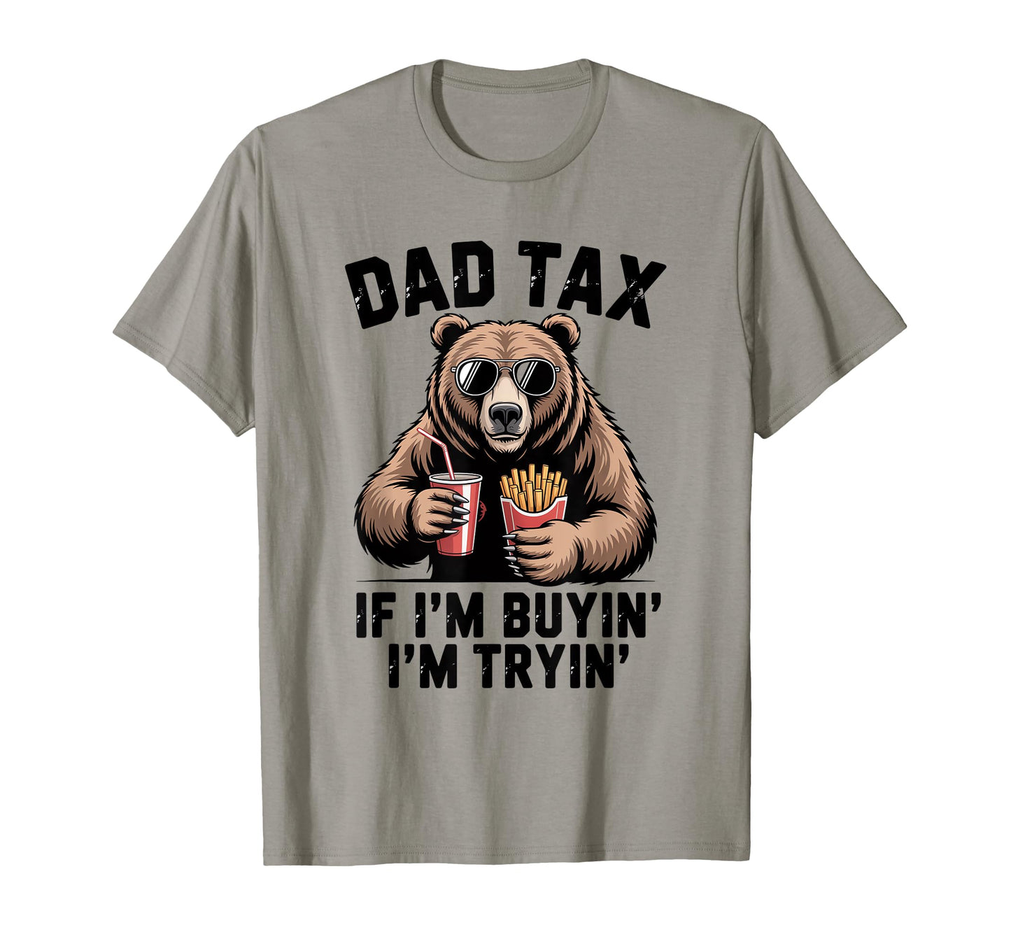 Mens Dad Tax If Im Buying Im Trying T-Shirt - Streetwear Style Unisex - T-Shirt, Sweatshirt, Hoodie