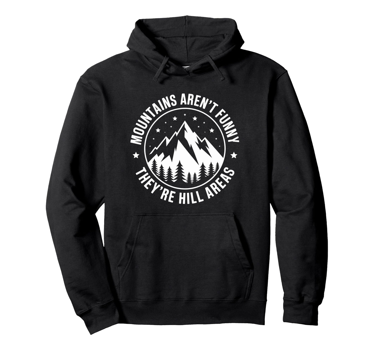 Mountains Arent Funny Theyre Hill Areas Hoodie - Trendy Graphic Men Women - T-Shirt, Sweatshirt, Hoodie