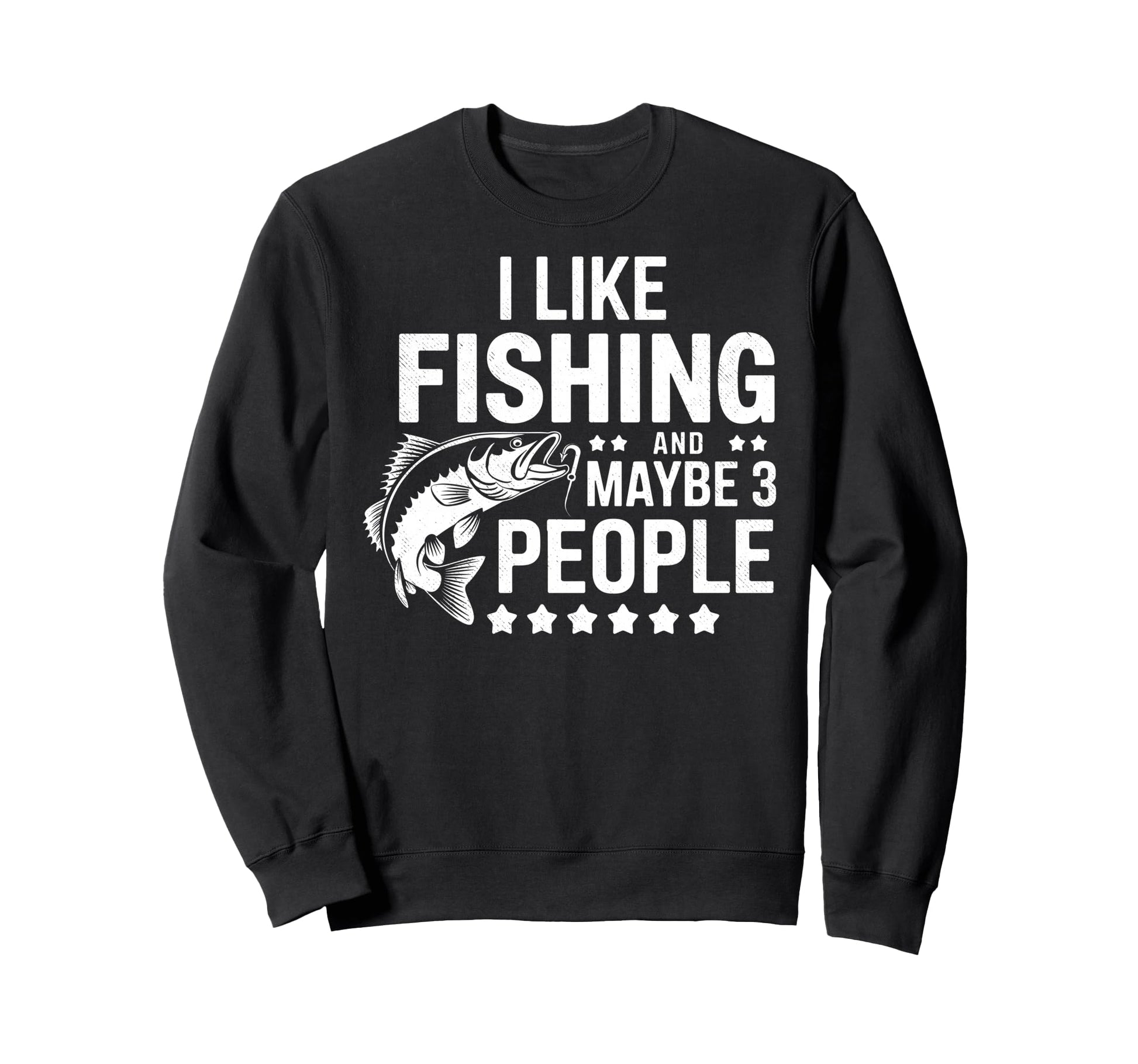 I Like Fishing Maybe 3 People Fish Fan Sweatshirt - Graphic Print Unisex - T-Shirt, Sweatshirt, Hoodie