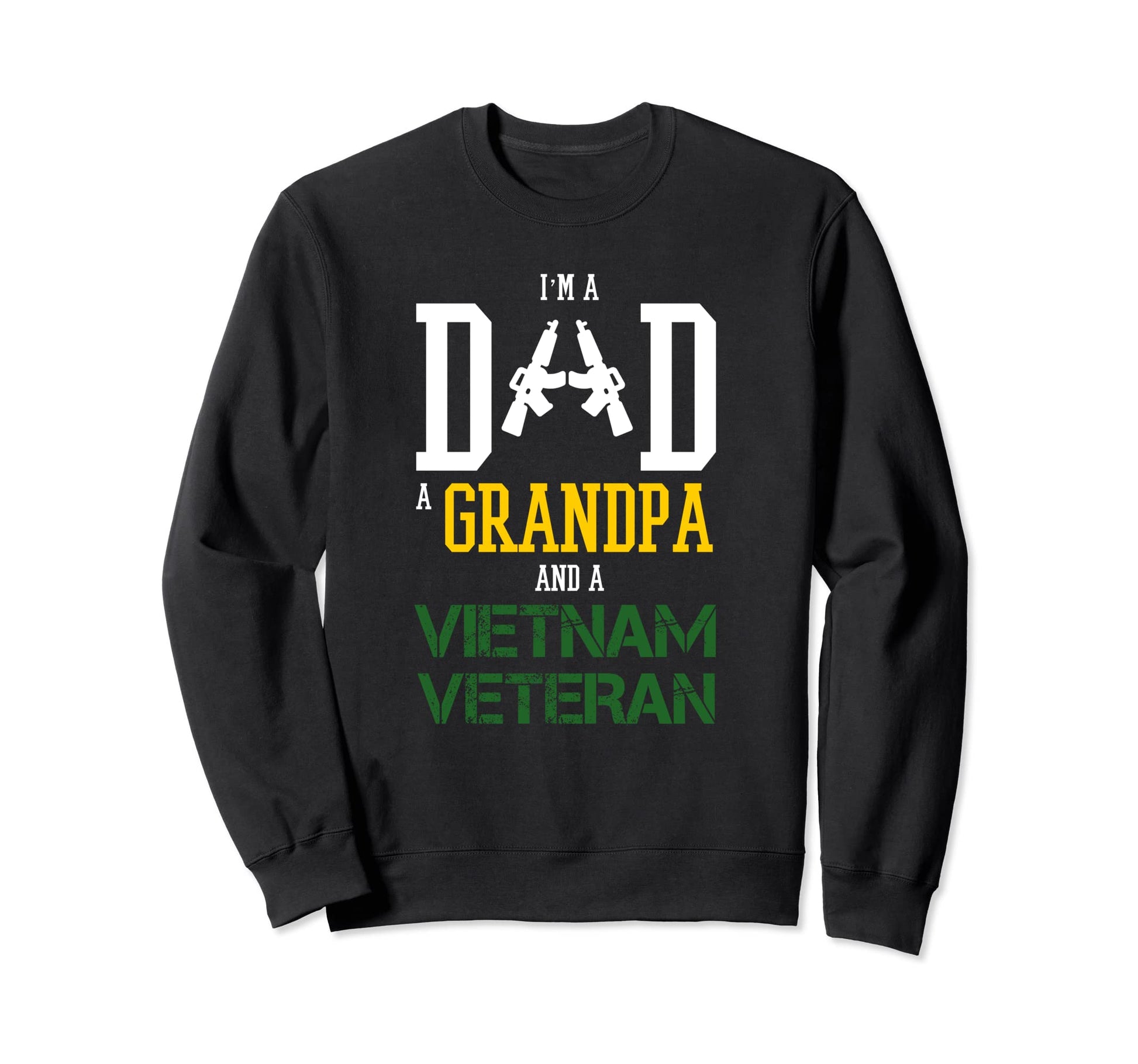 Im Dad Grandpa And Vietnam Veteran Sweatshirt - Streetwear Style for Adults - T-Shirt, Sweatshirt, Hoodie