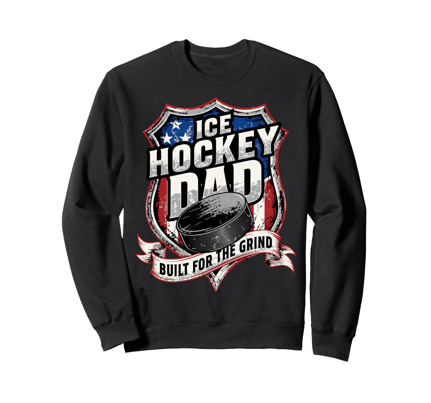 Ice Hockey Dad Built Grind Ice Sweatshirt - Fun Novelty Design Unisex - T-Shirt, Sweatshirt, Hoodie