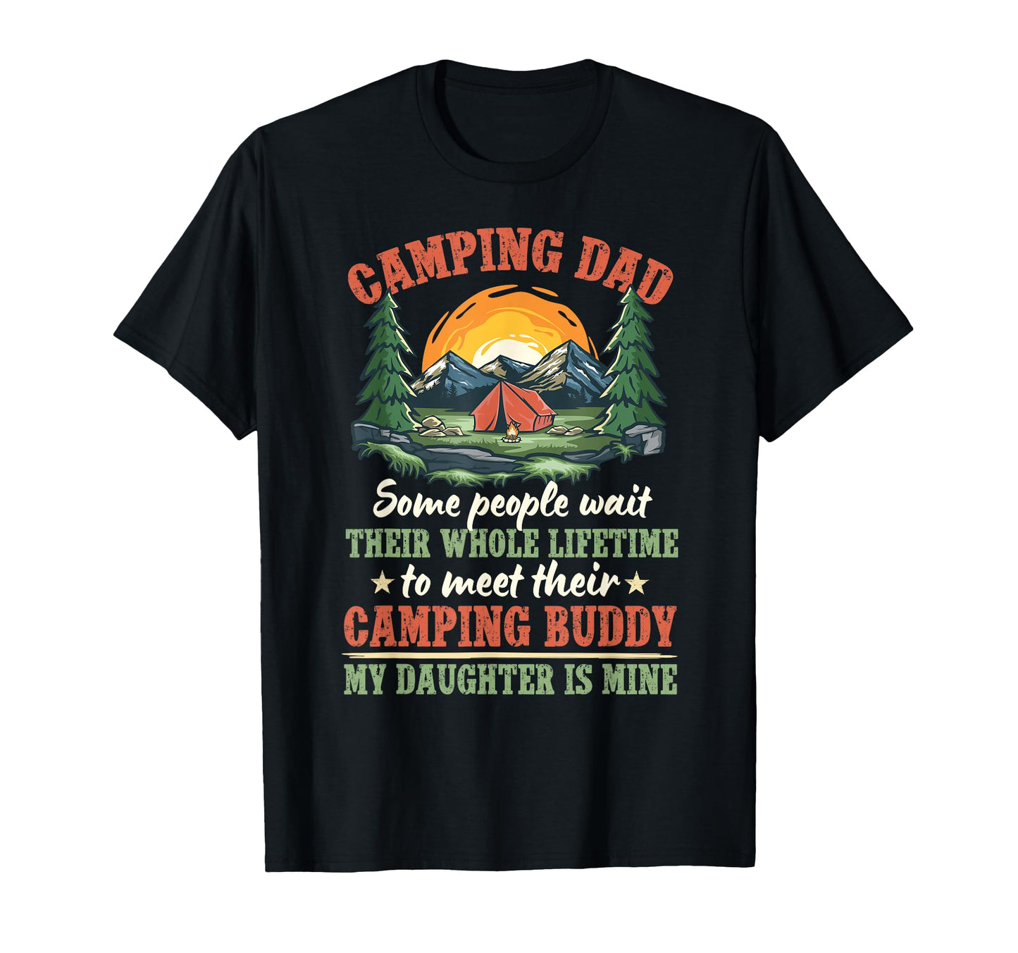 Camping Dad Camping Buddies Dad And T-Shirt - Fun Novelty Design Men Women - T-Shirt, Sweatshirt, Hoodie