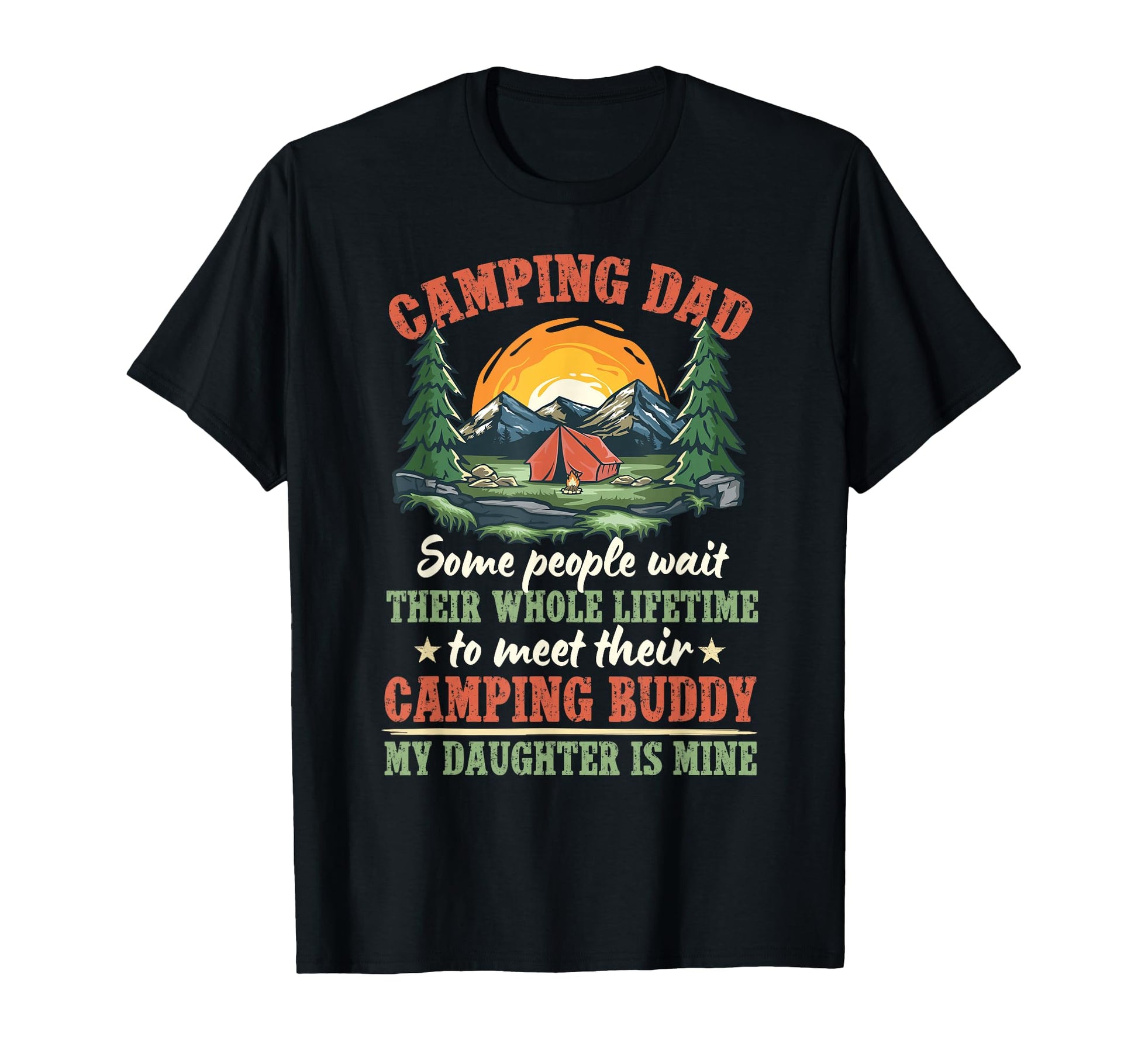 Camping Dad Camping Buddies Dad And T-Shirt - Fun Novelty Design Men Women - T-Shirt, Sweatshirt, Hoodie