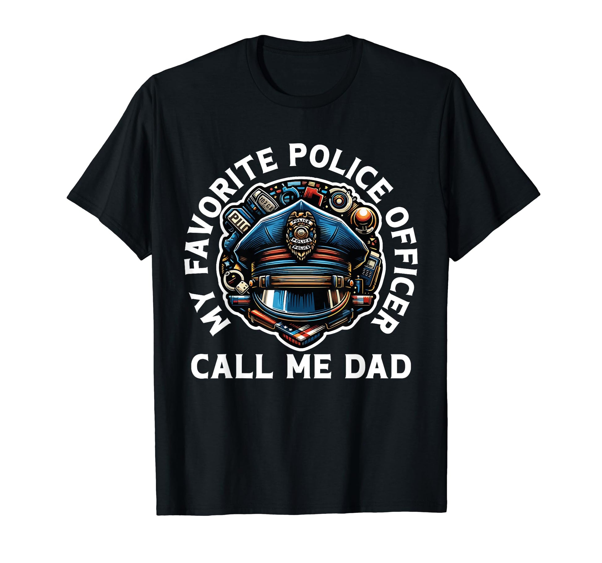 My Favorite Police Officer Calls Me Dad T-Shirt - Minimalist Print Unisex - T-Shirt, Sweatshirt, Hoodie
