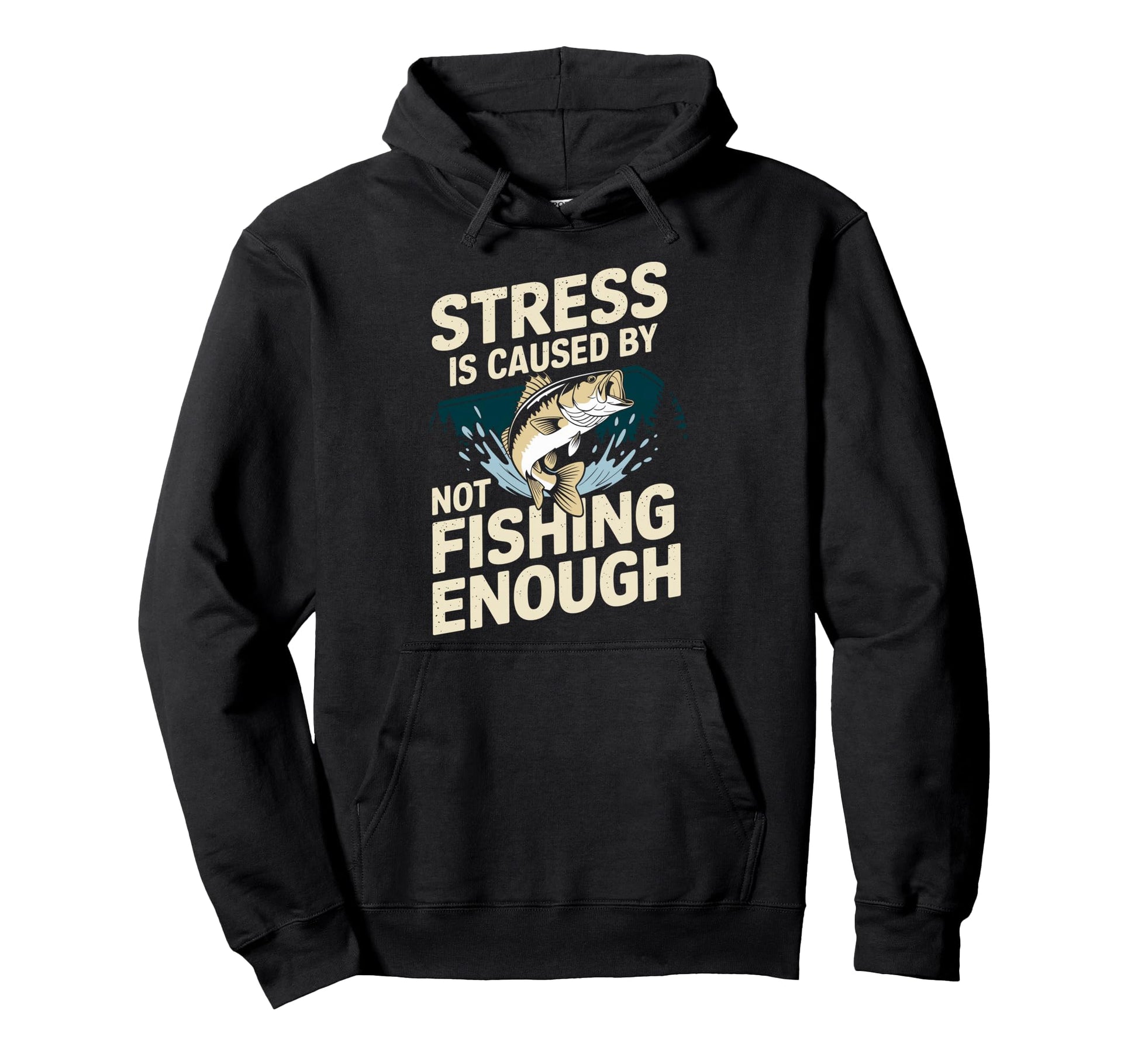 Stress Is Caused Not Fishing Enought Hoodie - Trendy Graphic Men Women - T-Shirt, Sweatshirt, Hoodie