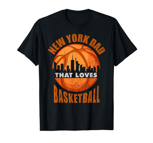 Basketball New York Dad T-Shirt - Unique Graphic Men Women - T-Shirt, Sweatshirt, Hoodie