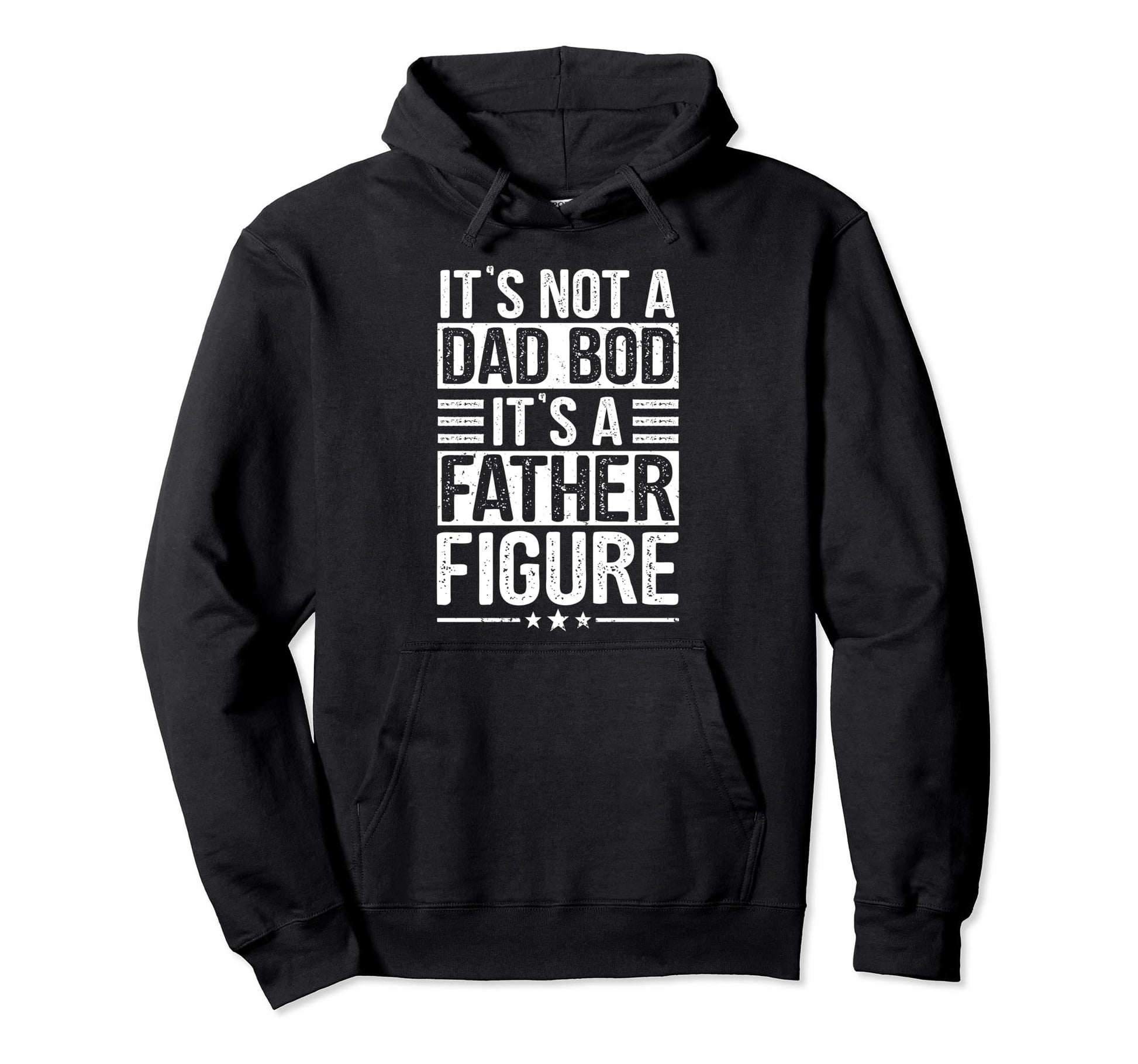 Its Not Dad Bod Its Father Figure Hoodie - Casual Everyday Wear for Adults - T-Shirt, Sweatshirt, Hoodie