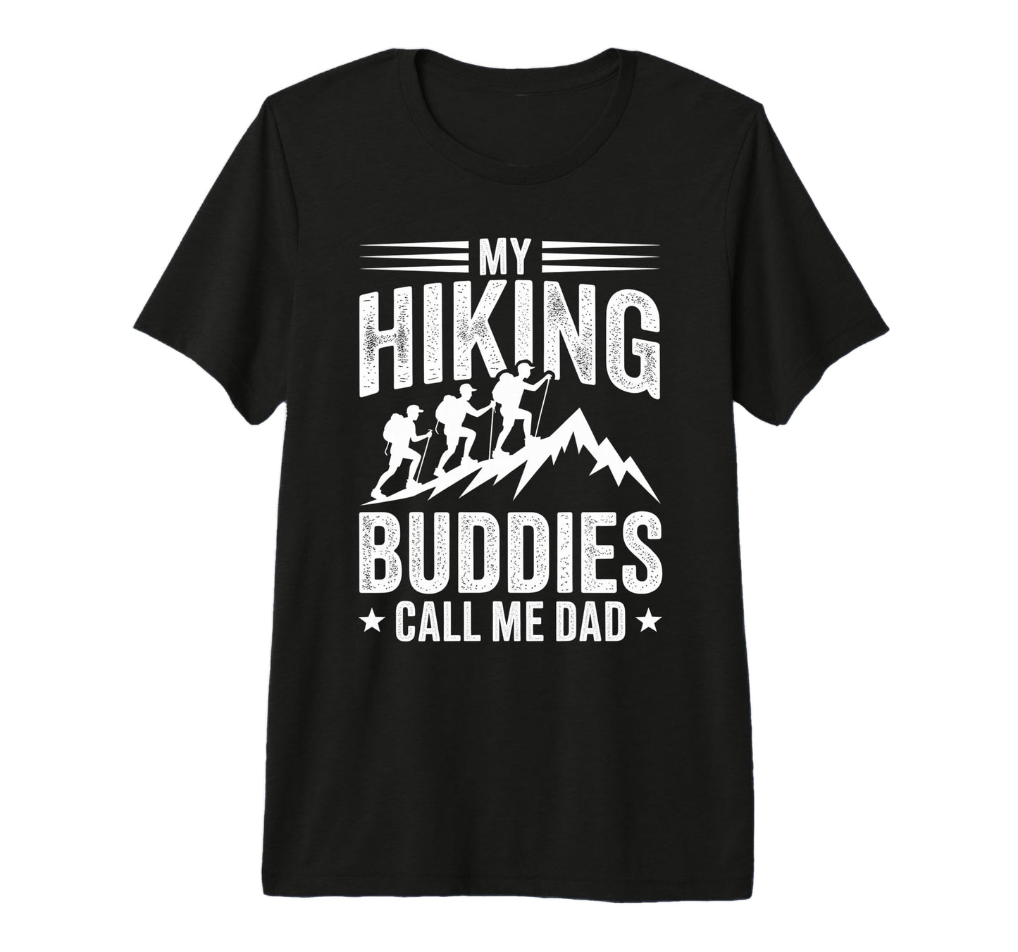 My Hiking Buddies Call Me Dad Funny T-Shirt - Graphic Print for Adults - T-Shirt, Sweatshirt, Hoodie