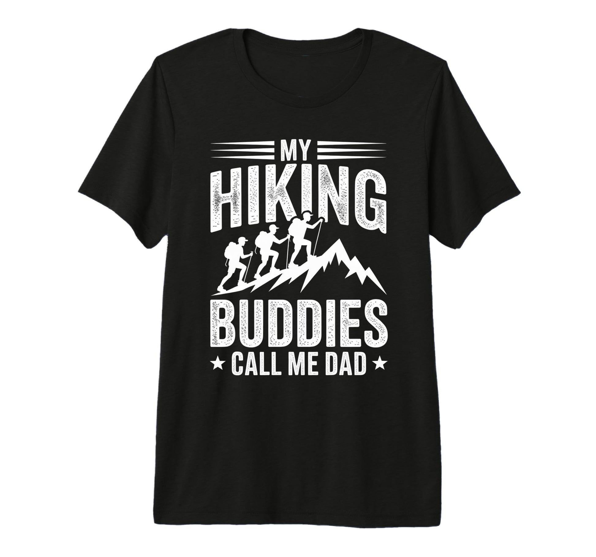 My Hiking Buddies Call Me Dad Funny T-Shirt - Graphic Print for Adults - T-Shirt, Sweatshirt, Hoodie