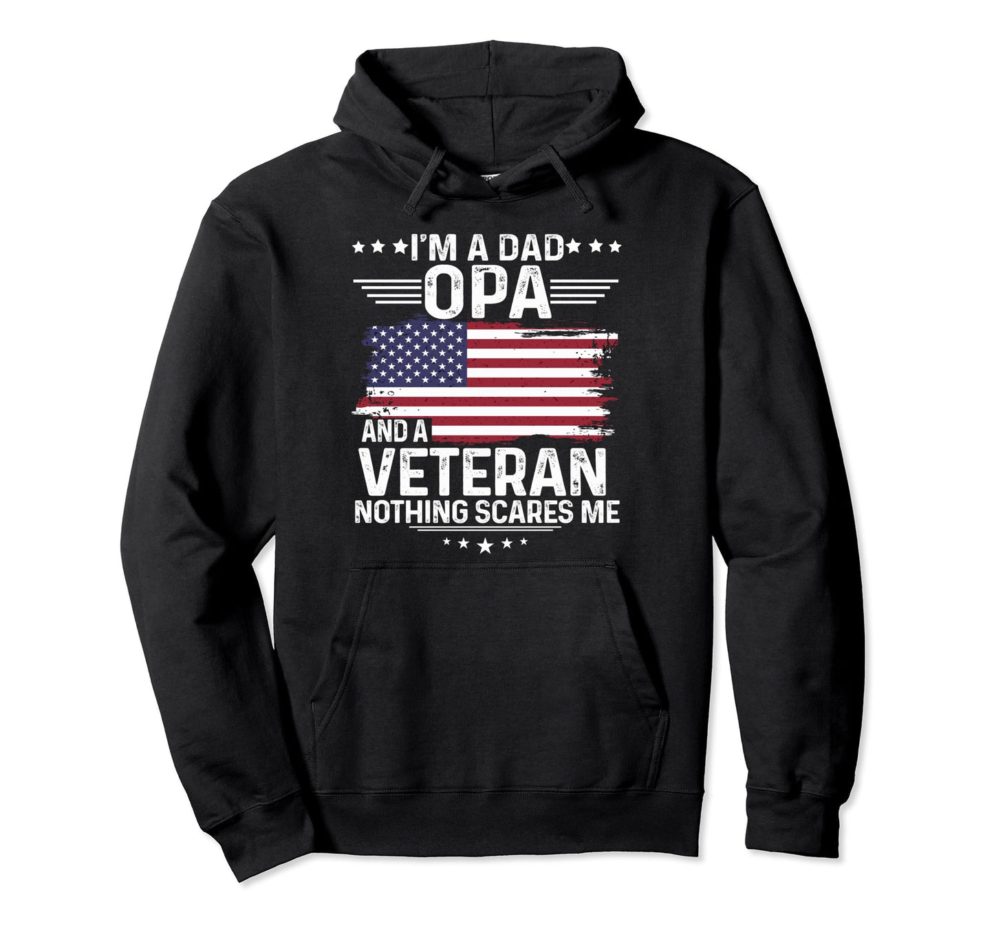 Dad Opa Veteran Nothing Scares Me Hoodie - Custom Art Print for Adults - T-Shirt, Sweatshirt, Hoodie