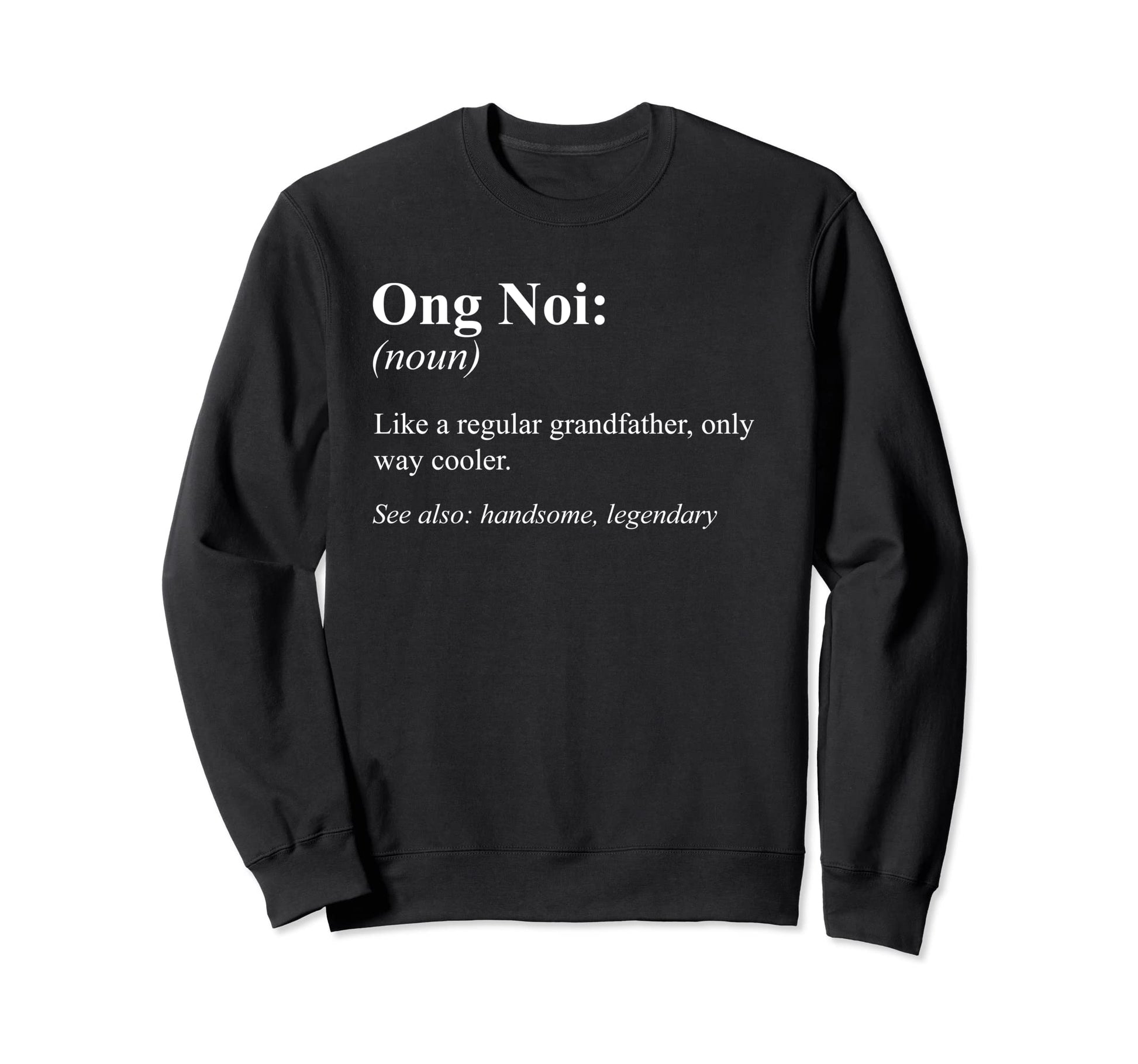 Funny Grandfather Definition Sweatshirt - Casual Everyday Wear for Adults - T-Shirt, Sweatshirt, Hoodie