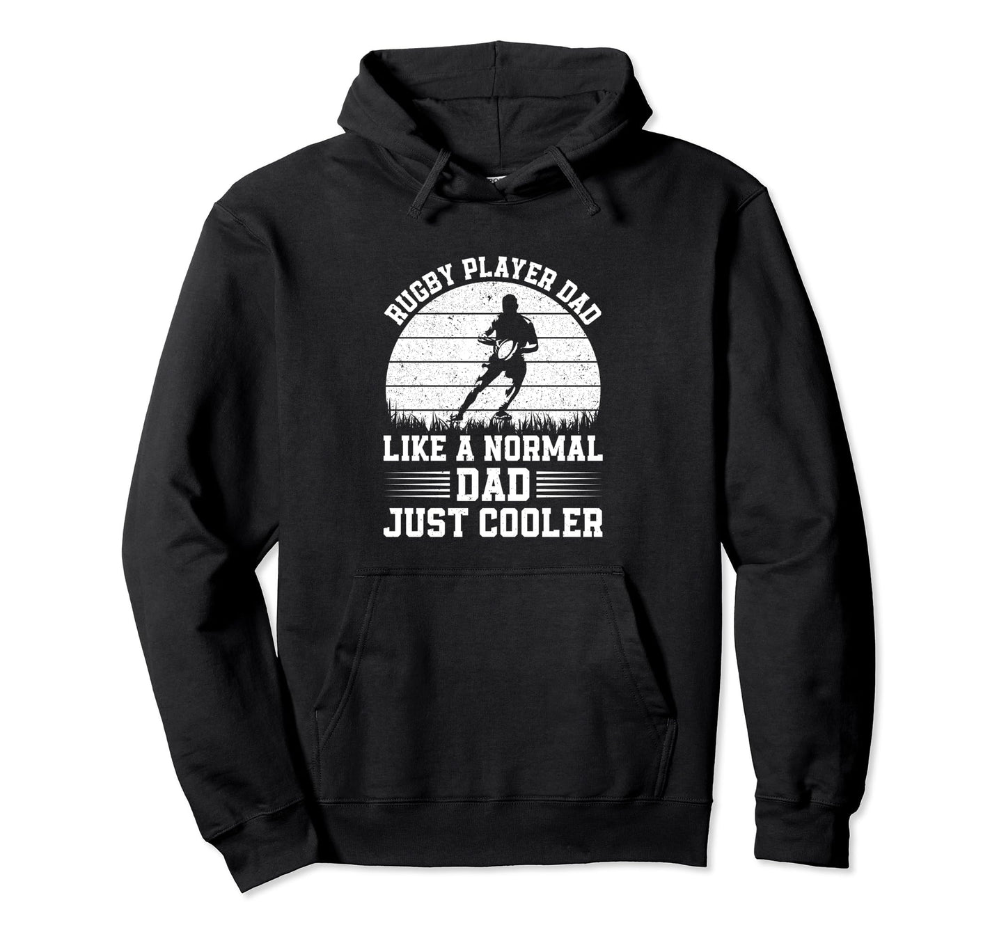 Rugby Player Dad Like Normal Dad Just Hoodie - Unique Graphic Men Women - T-Shirt, Sweatshirt, Hoodie