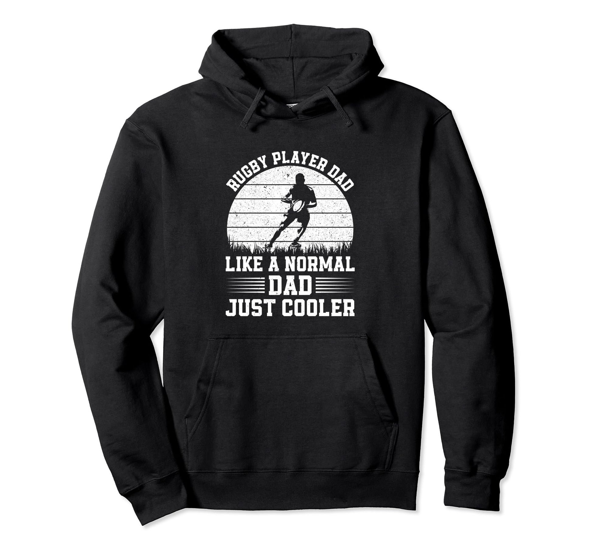 Rugby Player Dad Like Normal Dad Just Hoodie - Unique Graphic Men Women - T-Shirt, Sweatshirt, Hoodie
