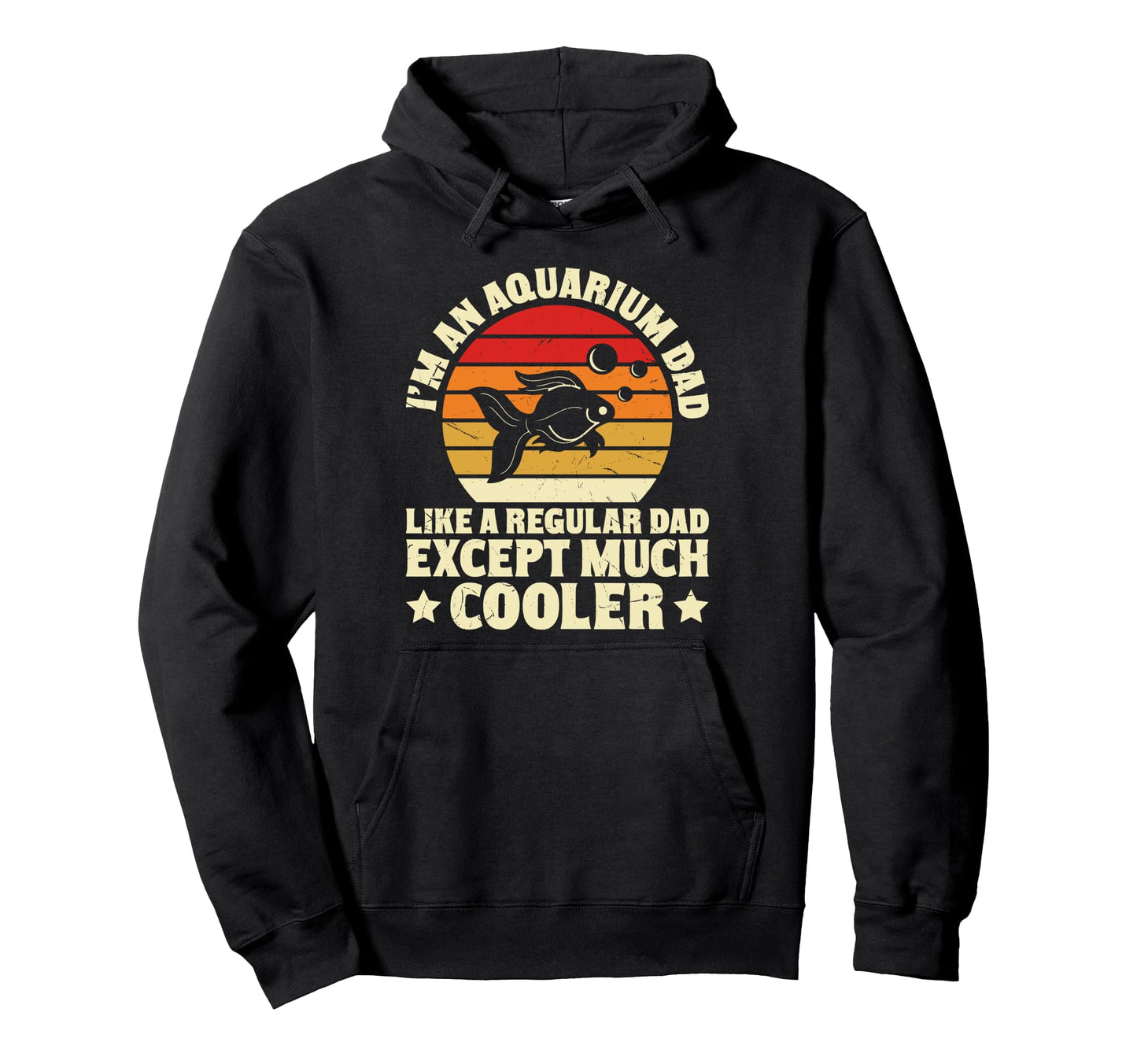 Im Aquarium Dad Like Regular Dad Except Hoodie - Aesthetic Graphic Unisex - T-Shirt, Sweatshirt, Hoodie