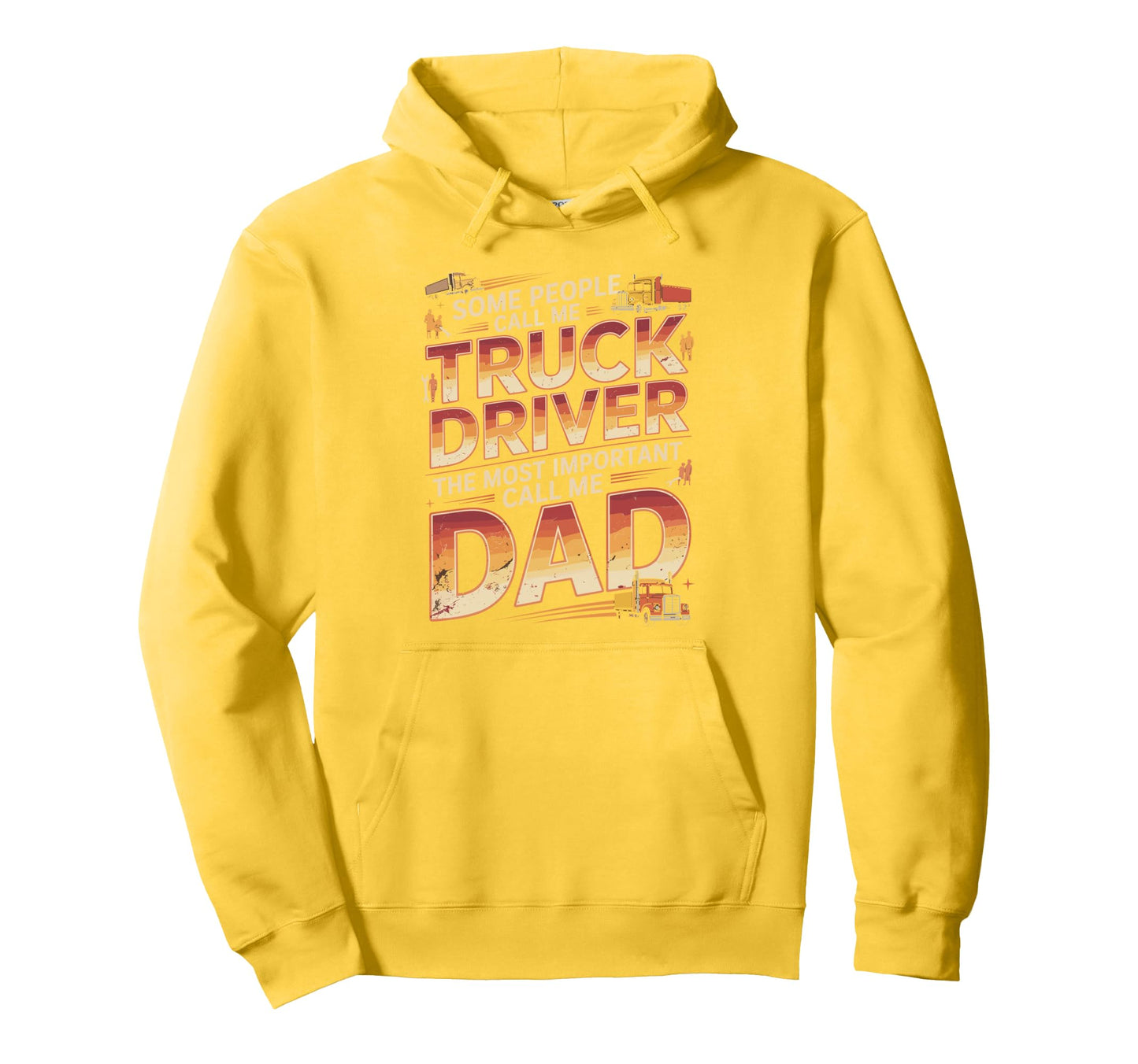 Truck Driver Dad Proud Father Hoodie - Streetwear Style Men Women - T-Shirt, Sweatshirt, Hoodie