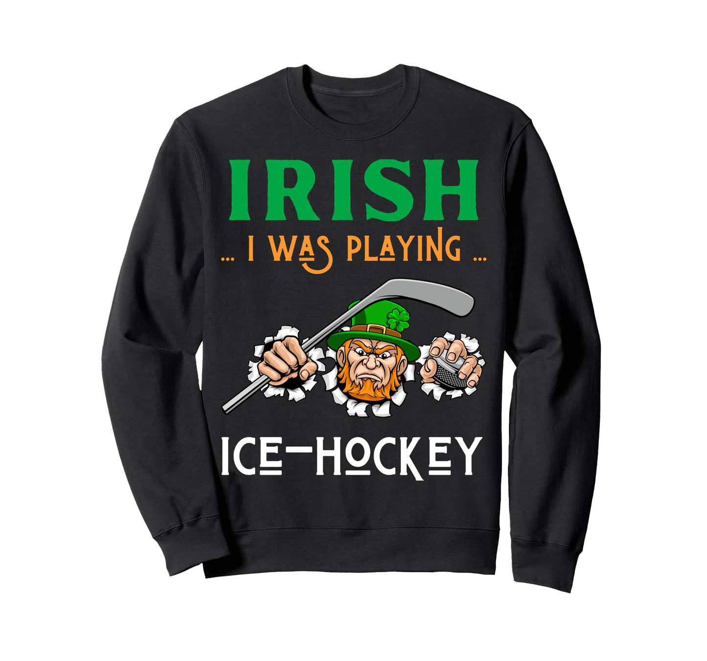 Irish I Was Playing Ice Hockey Sweatshirt - Custom Art Print for Adults - T-Shirt, Sweatshirt, Hoodie