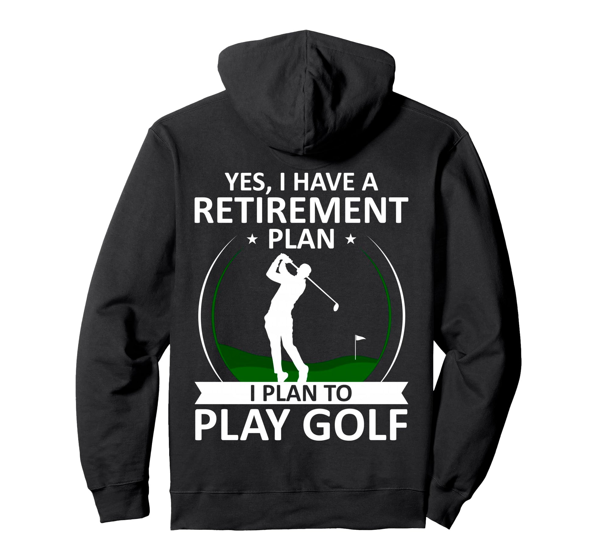 I Have Retirement Plan Funny Golf Lover Hoodie - Trendy Graphic Men Women - T-Shirt, Sweatshirt, Hoodie