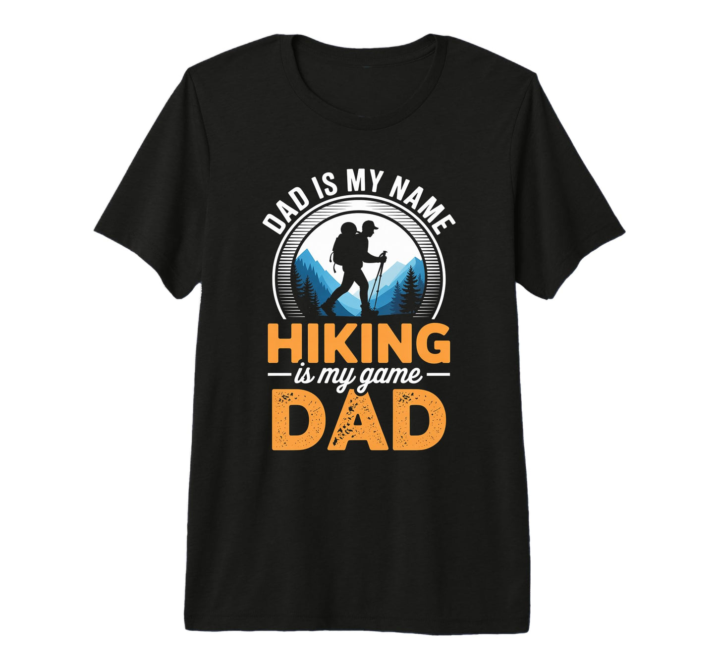 Funny Hiking Dad Is My Name Hiking Is T-Shirt - Minimalist Print Men Women - T-Shirt, Sweatshirt, Hoodie